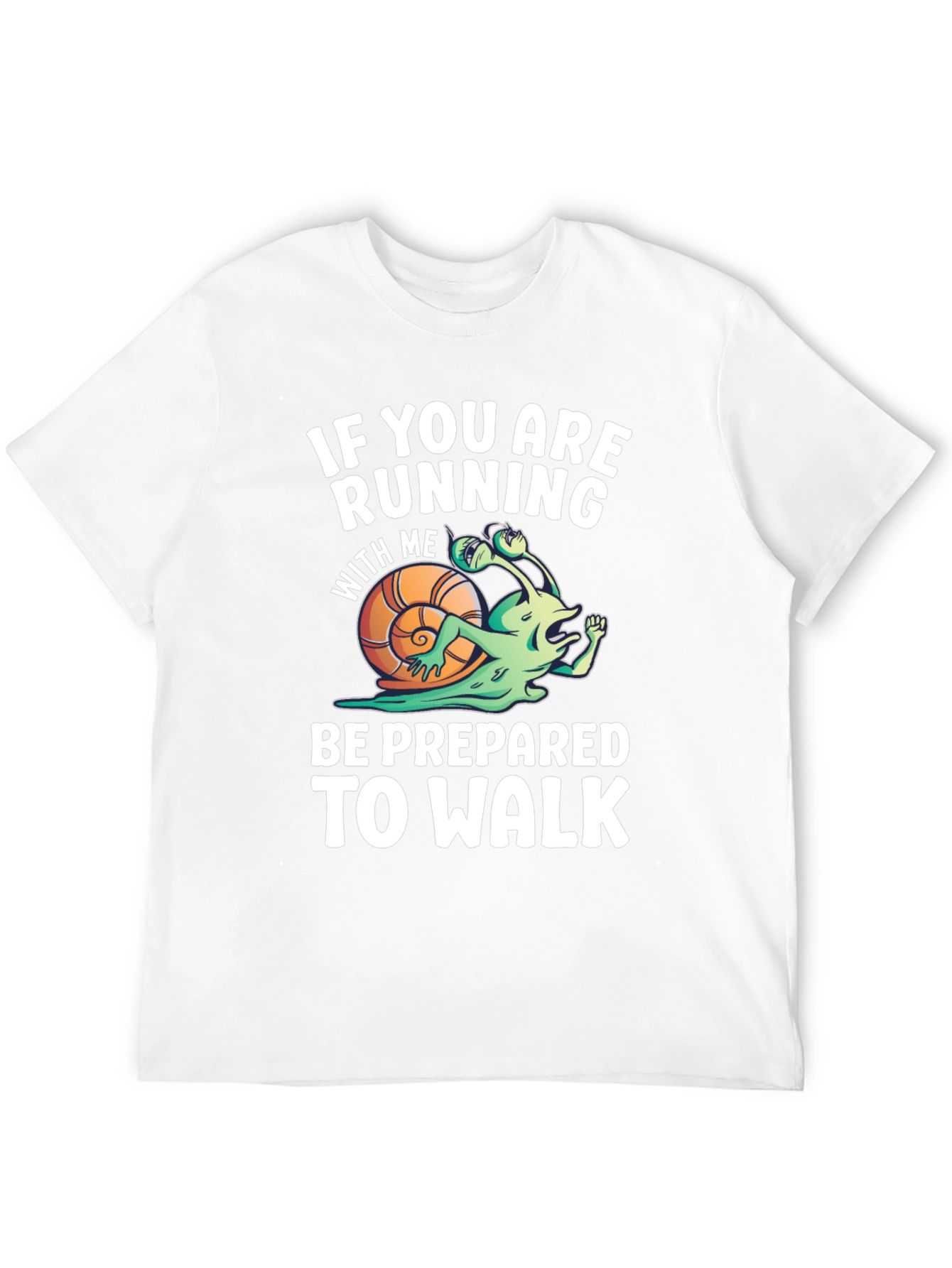Funny Running Snail T-Shirt - Be Prepared To Walk