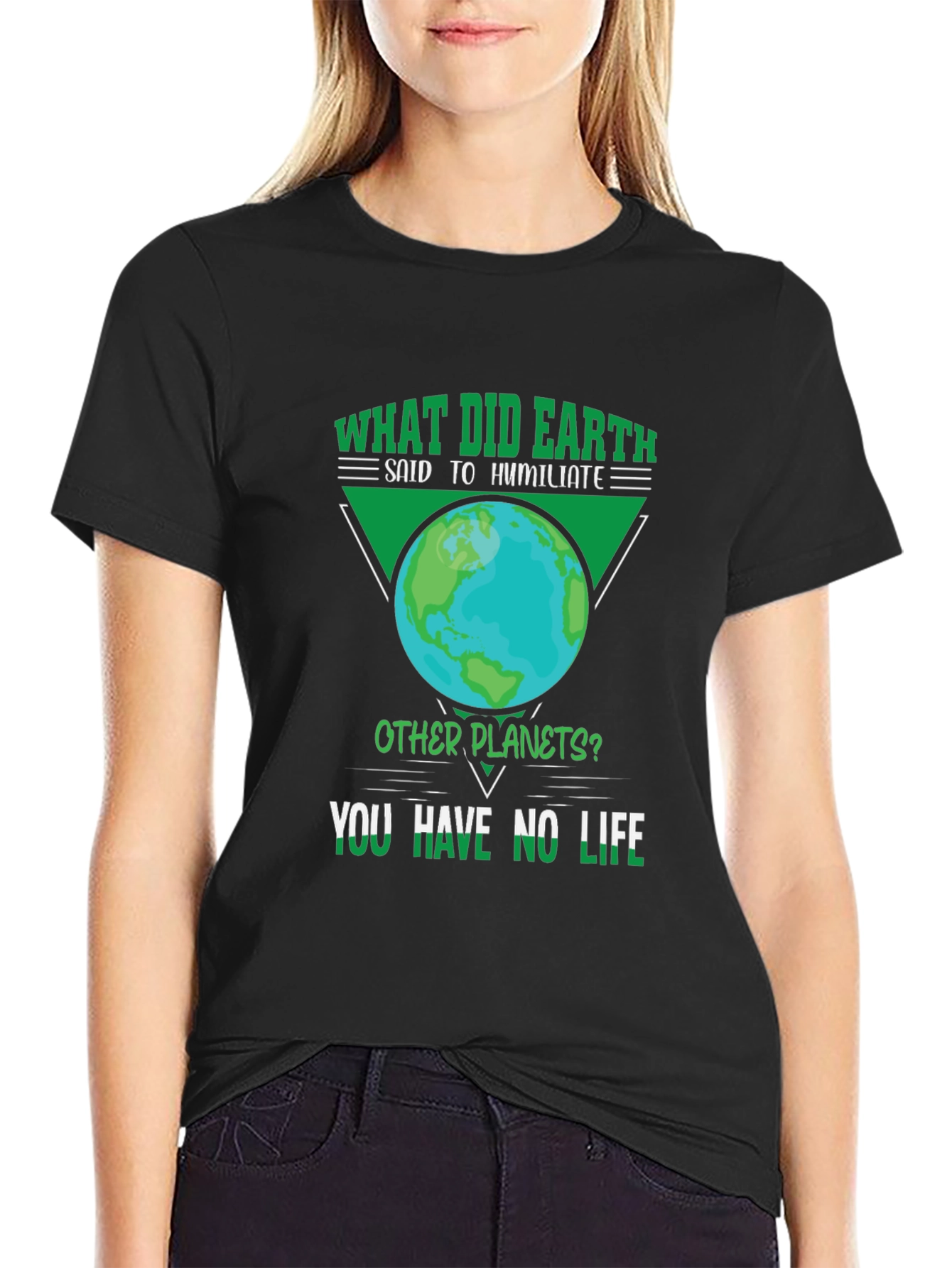 Earth Pun T-Shirt - You Have No Life!