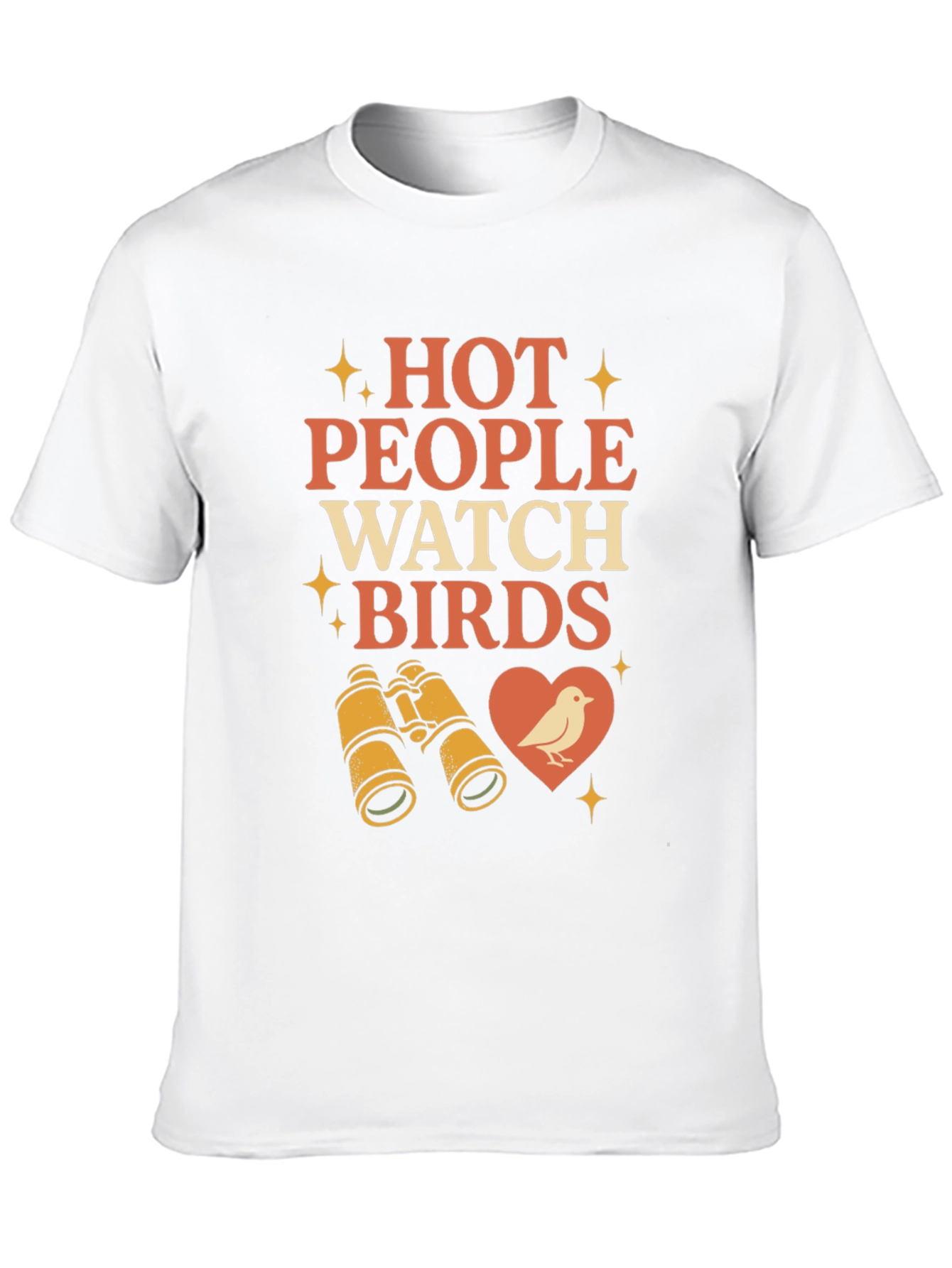 Hot People Watch Birds T-Shirt Birdwatching Tee