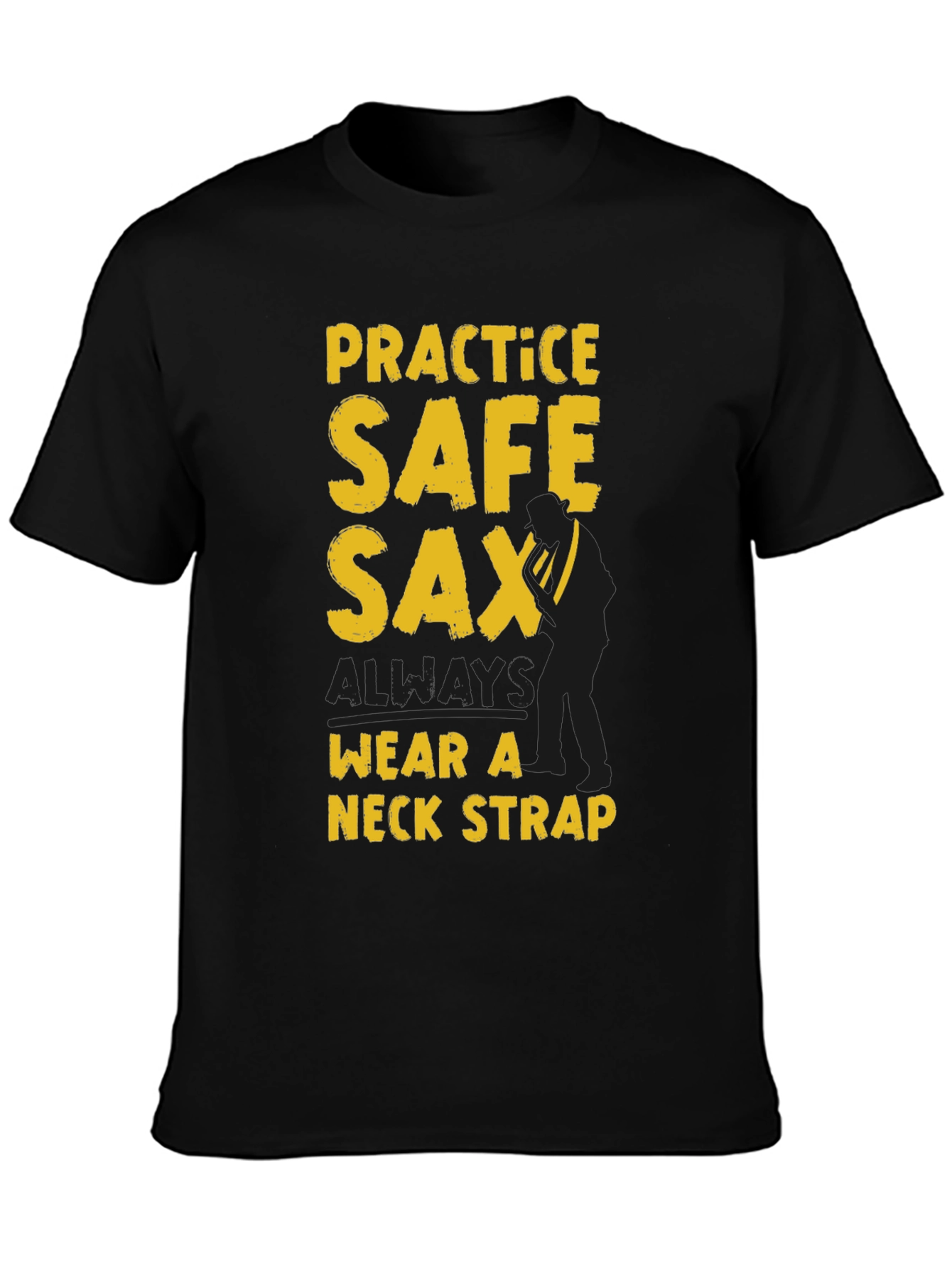 Practice Safe Sax T-Shirt - Wear A Neck Strap