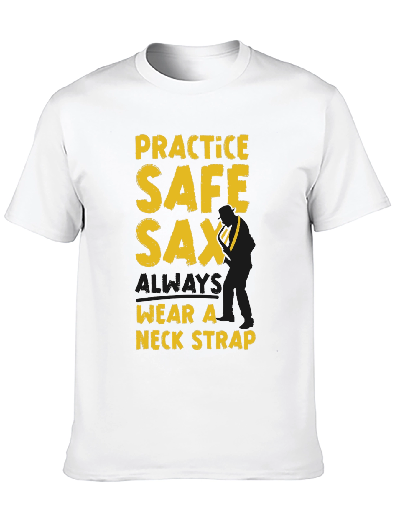 Practice Safe Sax T-Shirt - Wear A Neck Strap