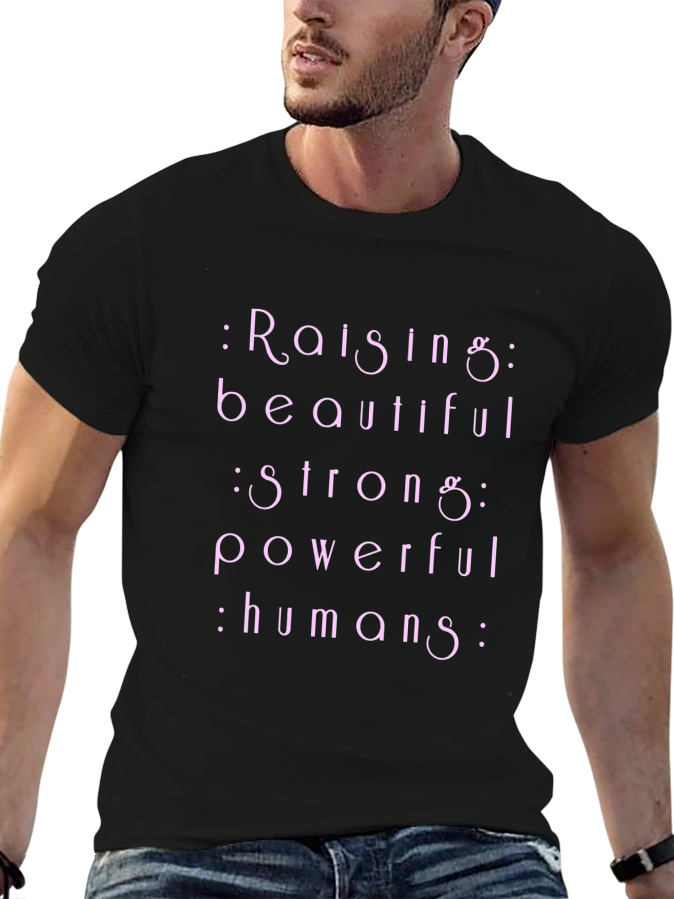 Raising Beautiful Strong Powerful Humans T-Shirt