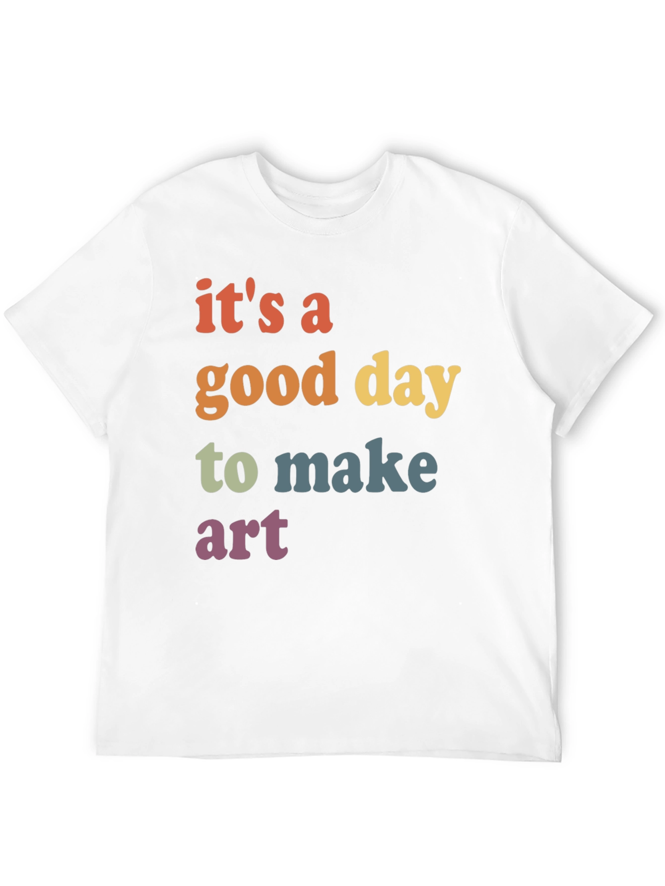 Its a Good Day to Make Art Graphic T-Shirt