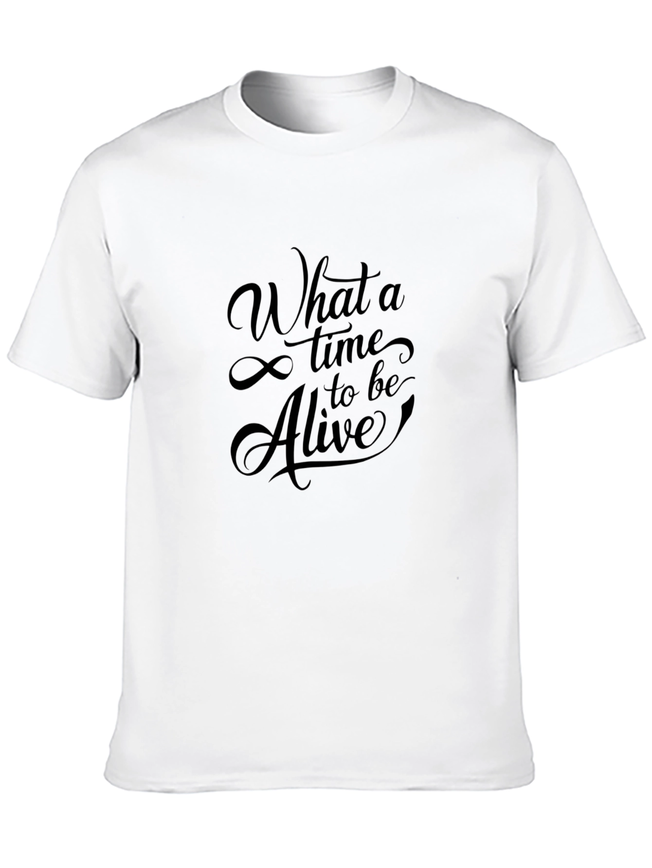 What a Time to be Alive T-Shirt
