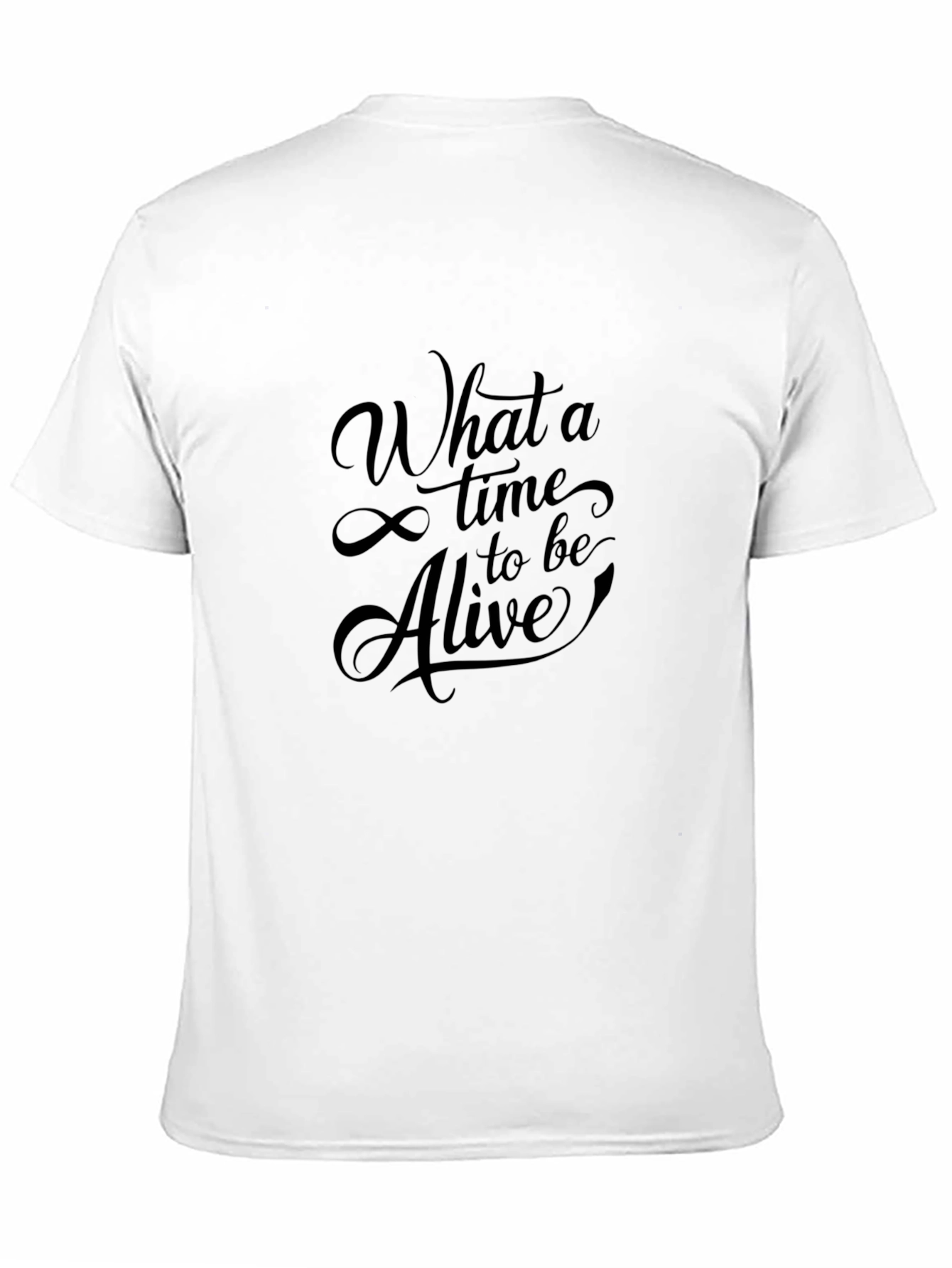 What a Time to be Alive T-Shirt