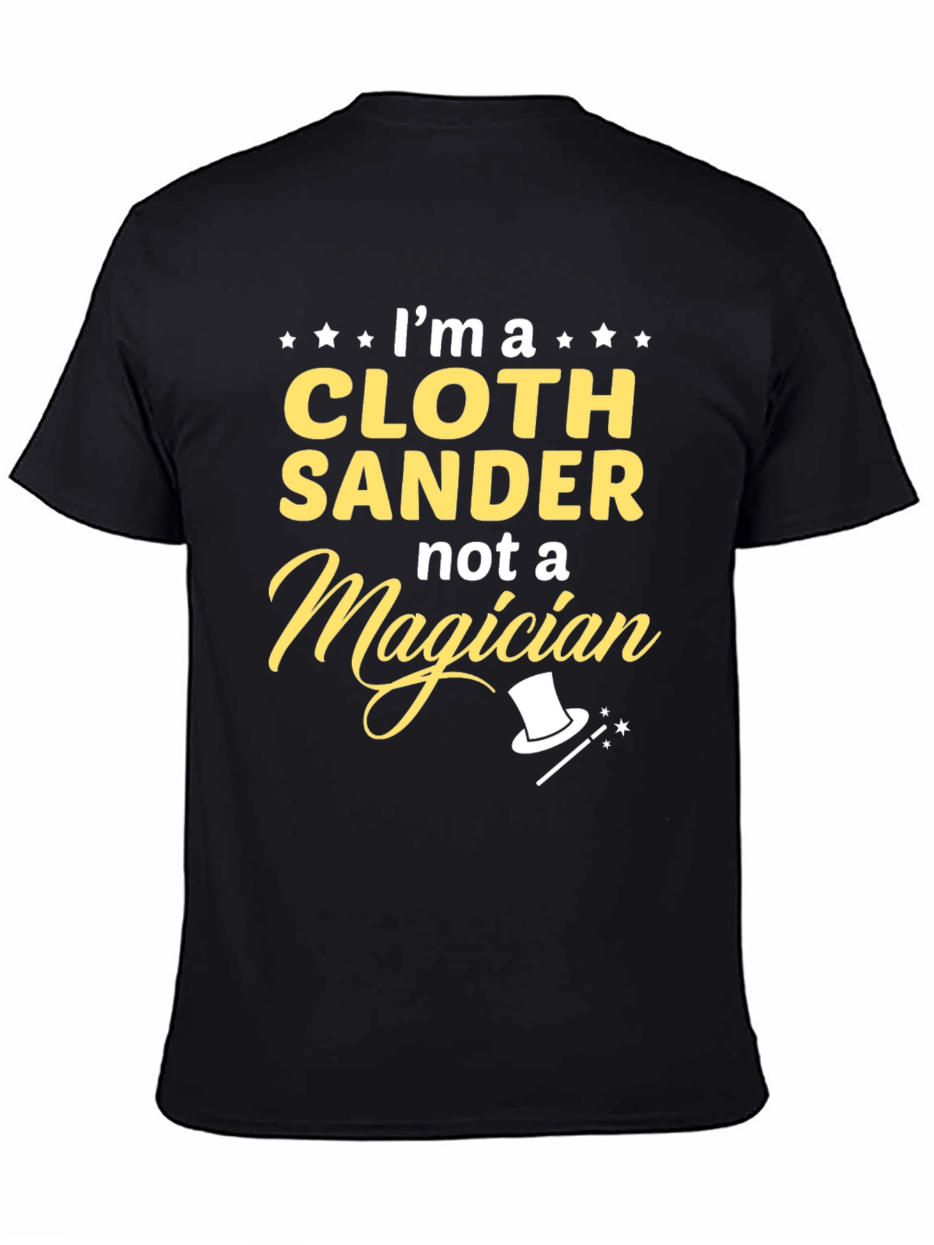 Cloth Sander Not a Magician Funny T-Shirt