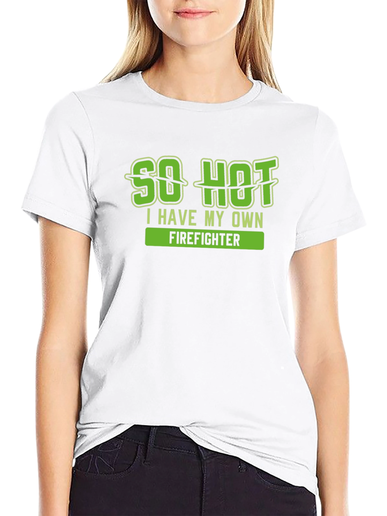 So Hot I Have My Own Firefighter T-Shirt