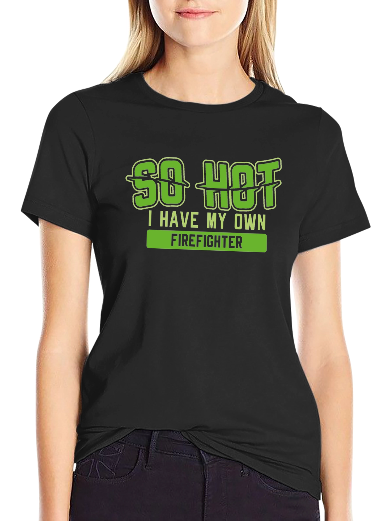 So Hot I Have My Own Firefighter T-Shirt