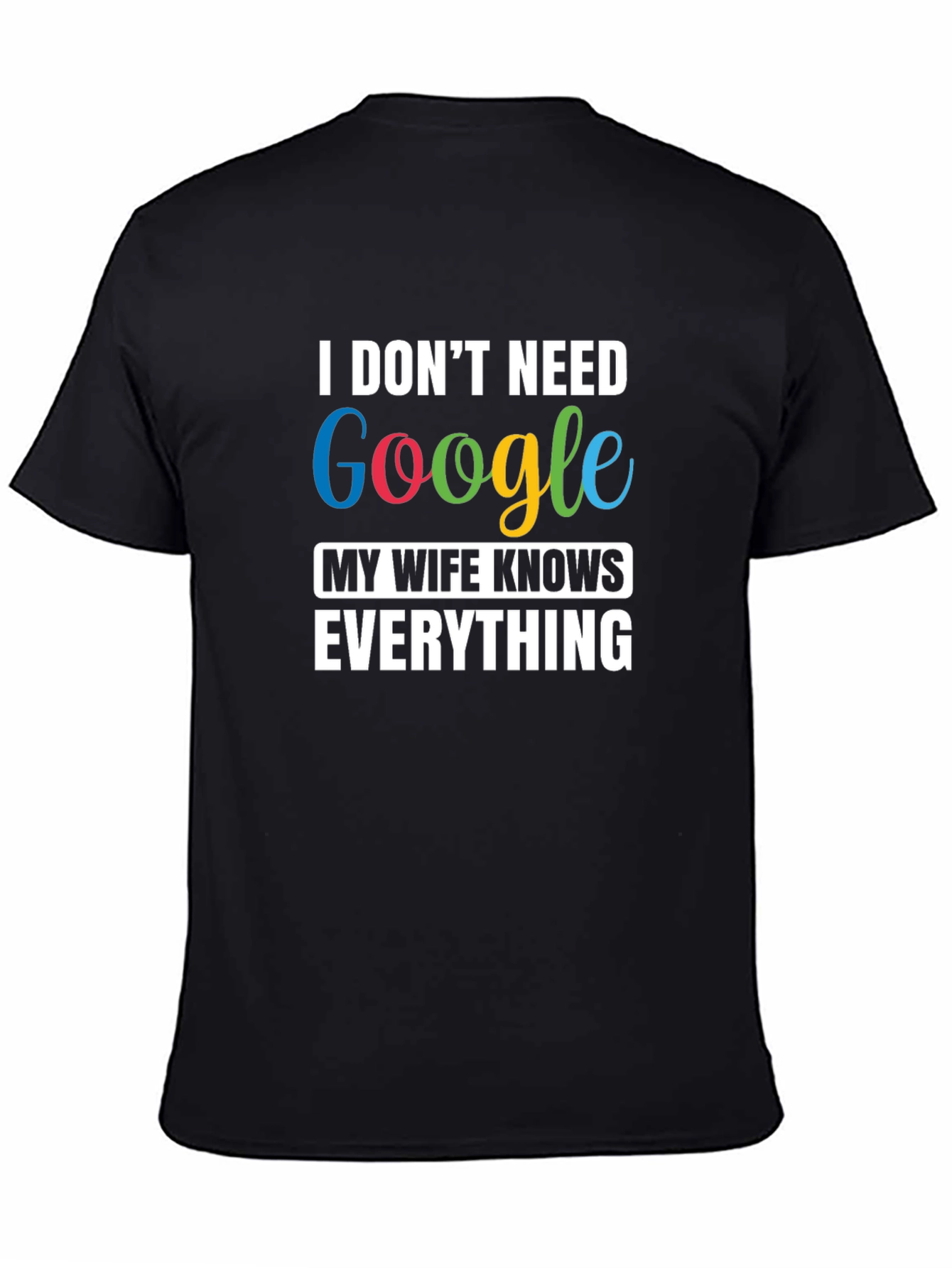 I Dont Need Google Funny T-Shirt