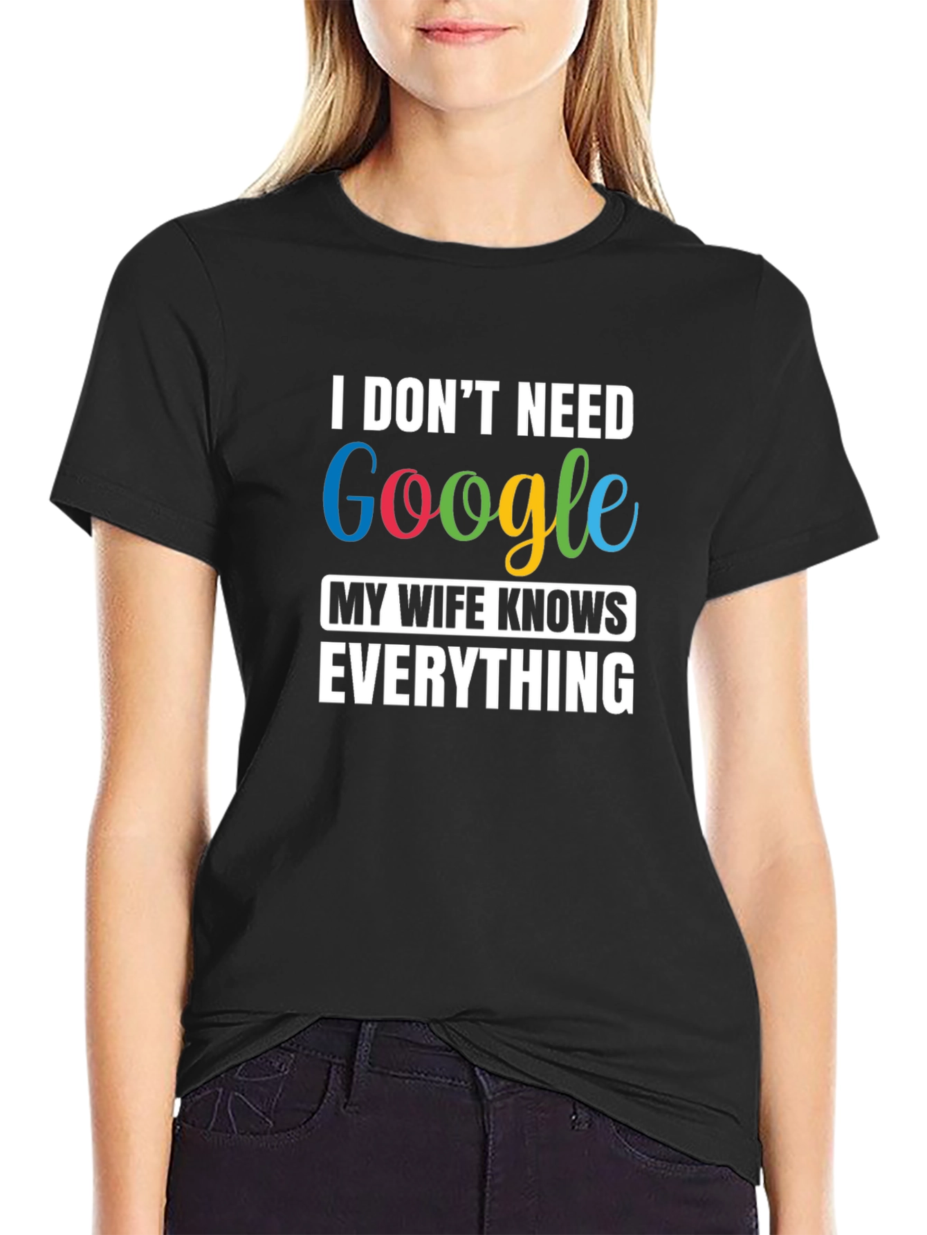 I Dont Need Google Funny T-Shirt