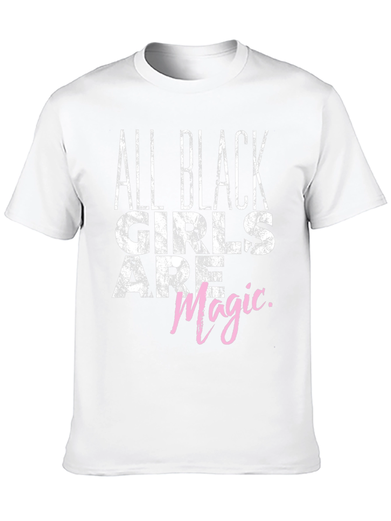 All Black Girls Are Magic T-Shirt - Unisex