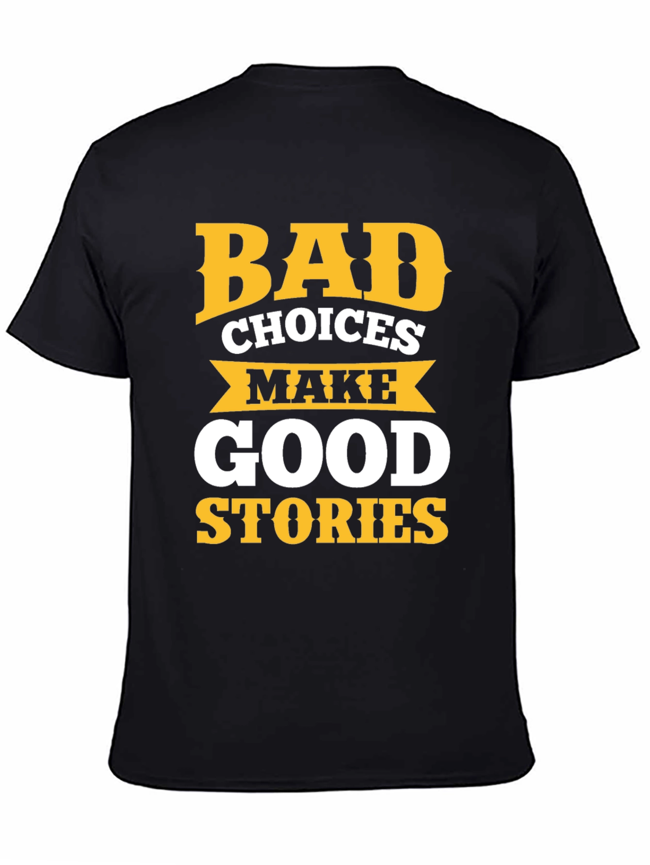Bad Choices Make Good Stories Graphic Tee