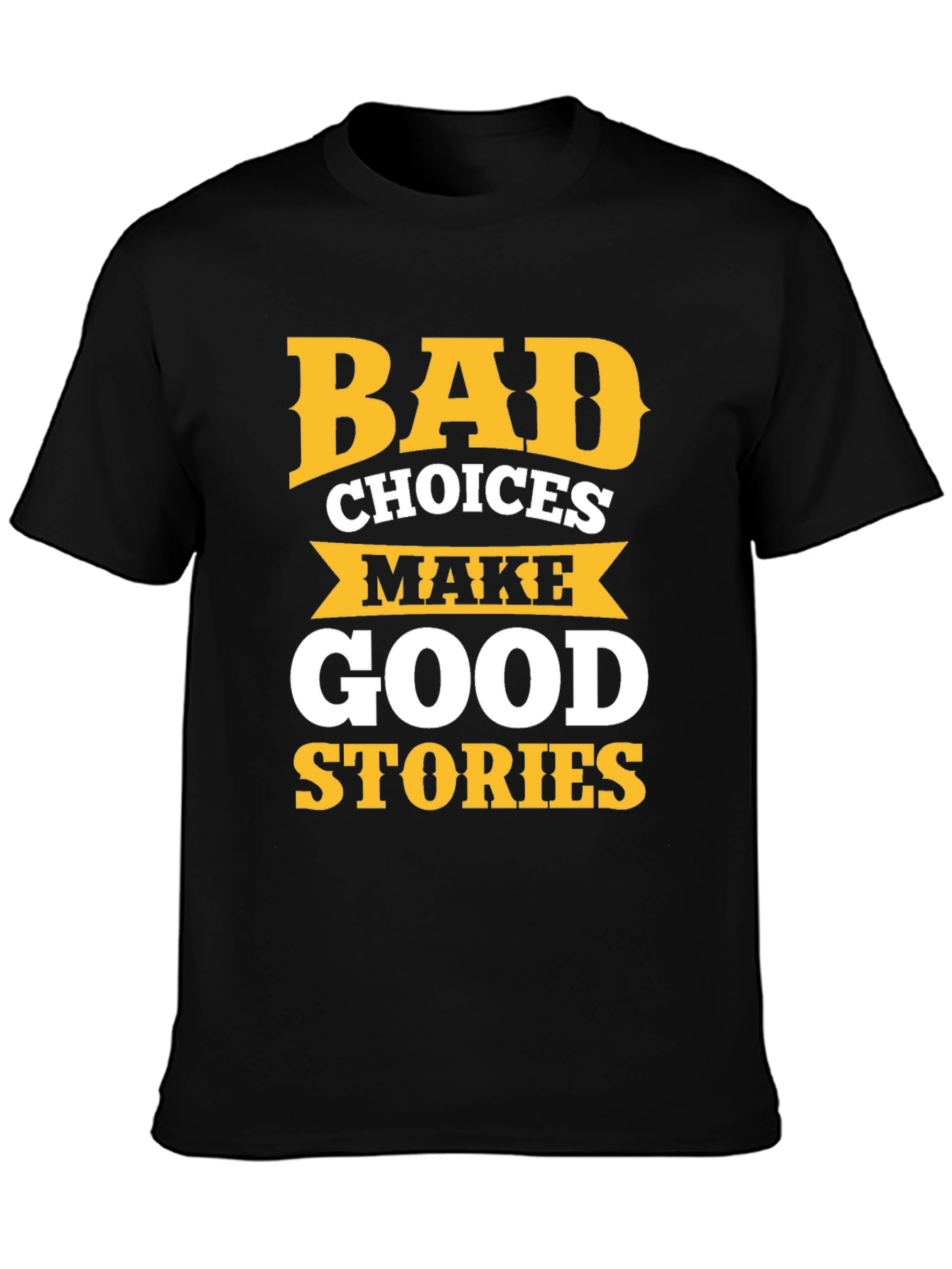 Bad Choices Make Good Stories Graphic Tee
