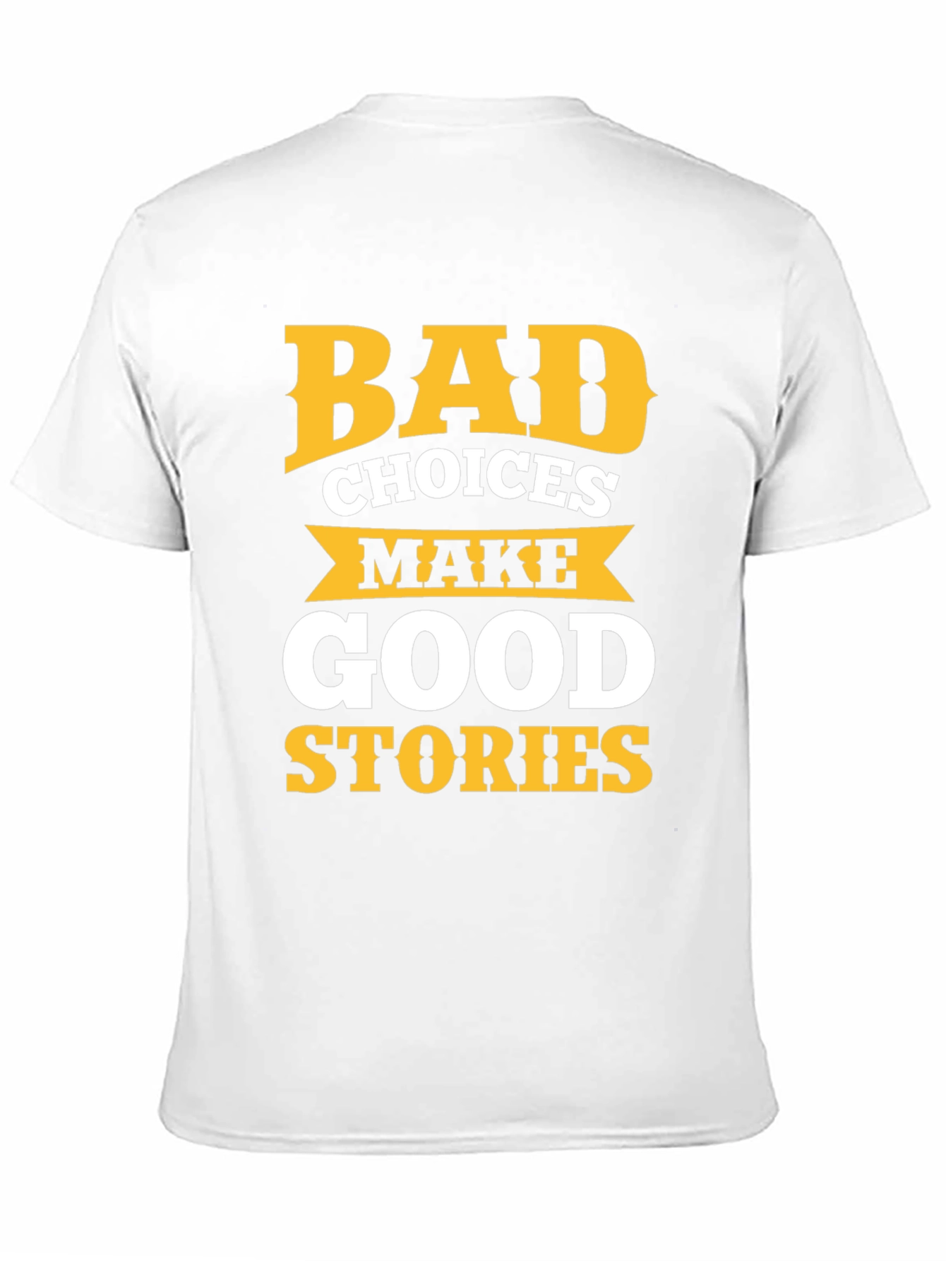 Bad Choices Make Good Stories Graphic Tee