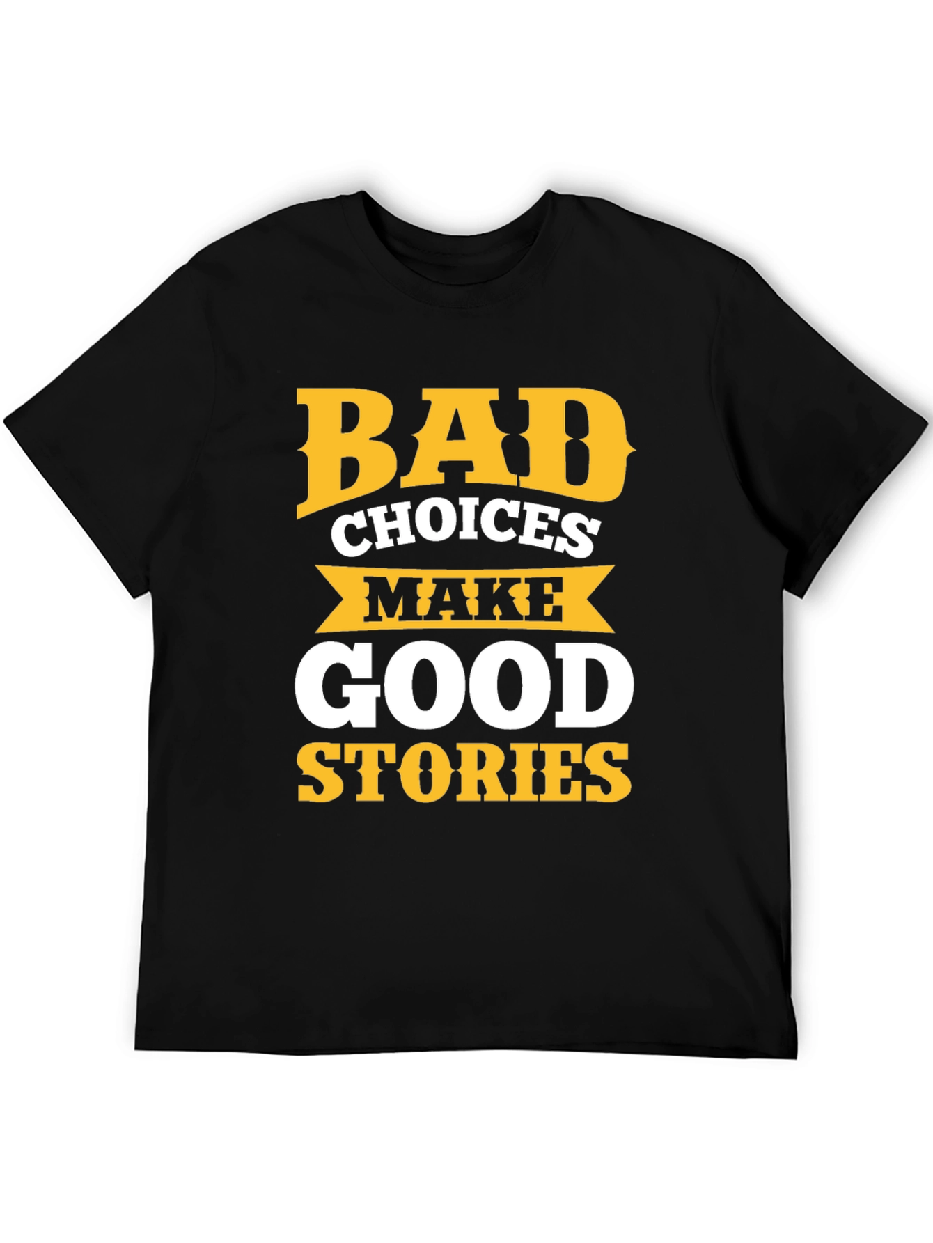 Bad Choices Make Good Stories Graphic Tee