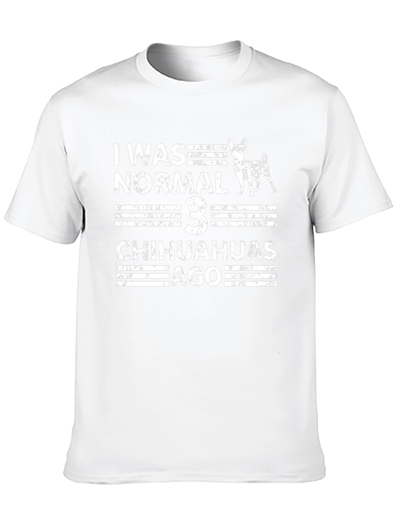 I Was Normal 3 Chihuahuas Ago T-Shirt