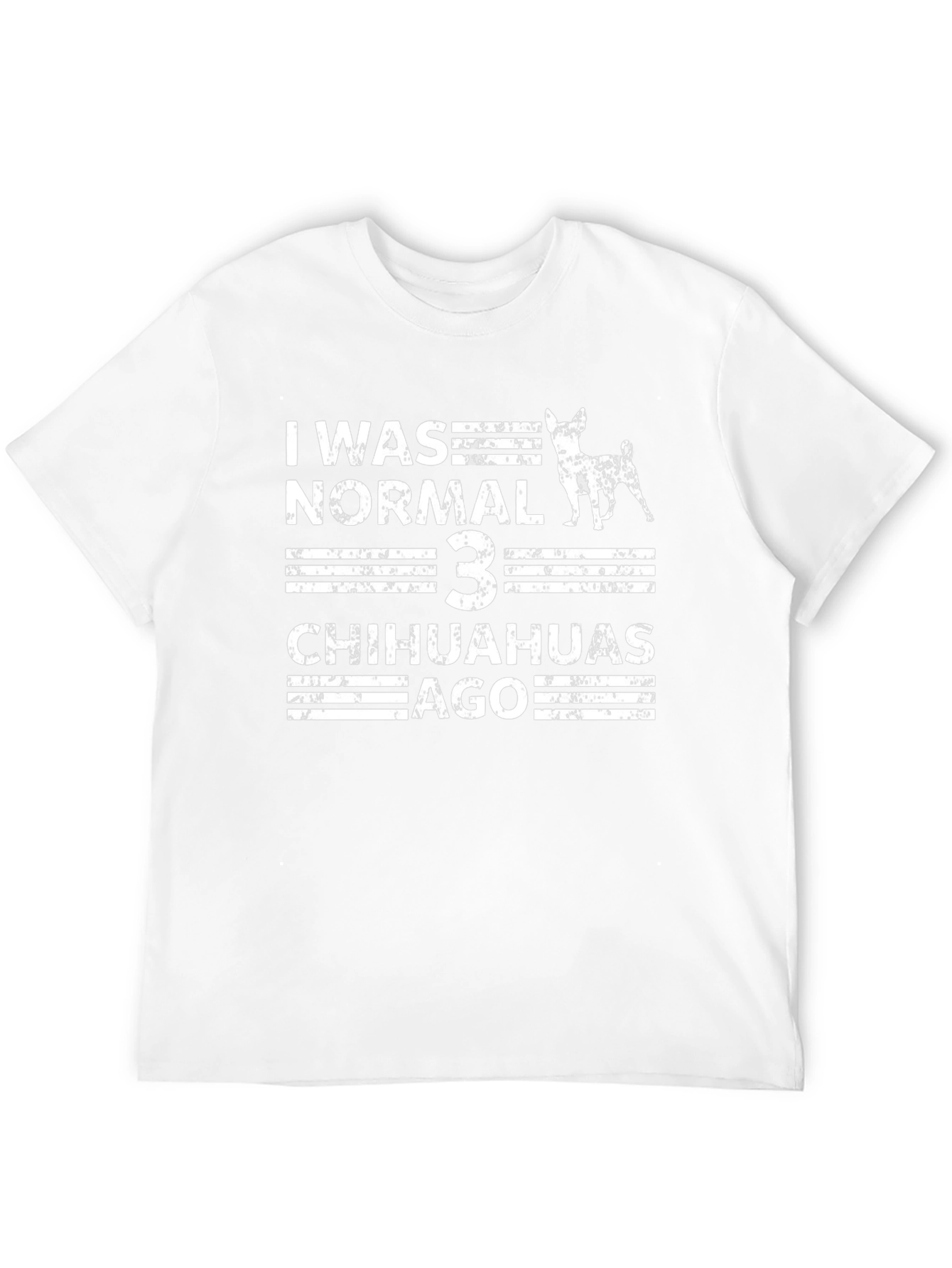 I Was Normal 3 Chihuahuas Ago T-Shirt