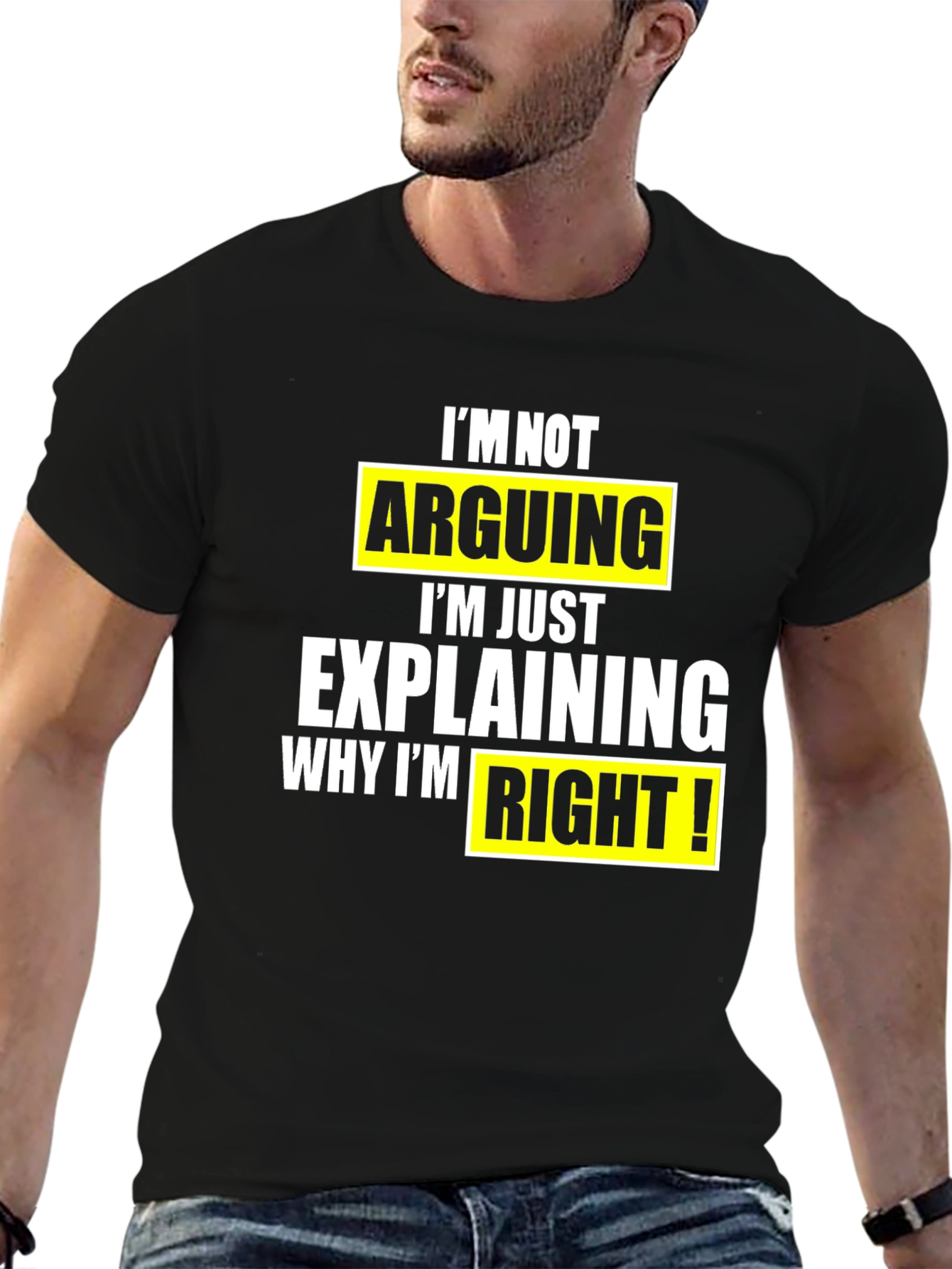 Funny Sarcastic T-Shirt: Im Not Arguing