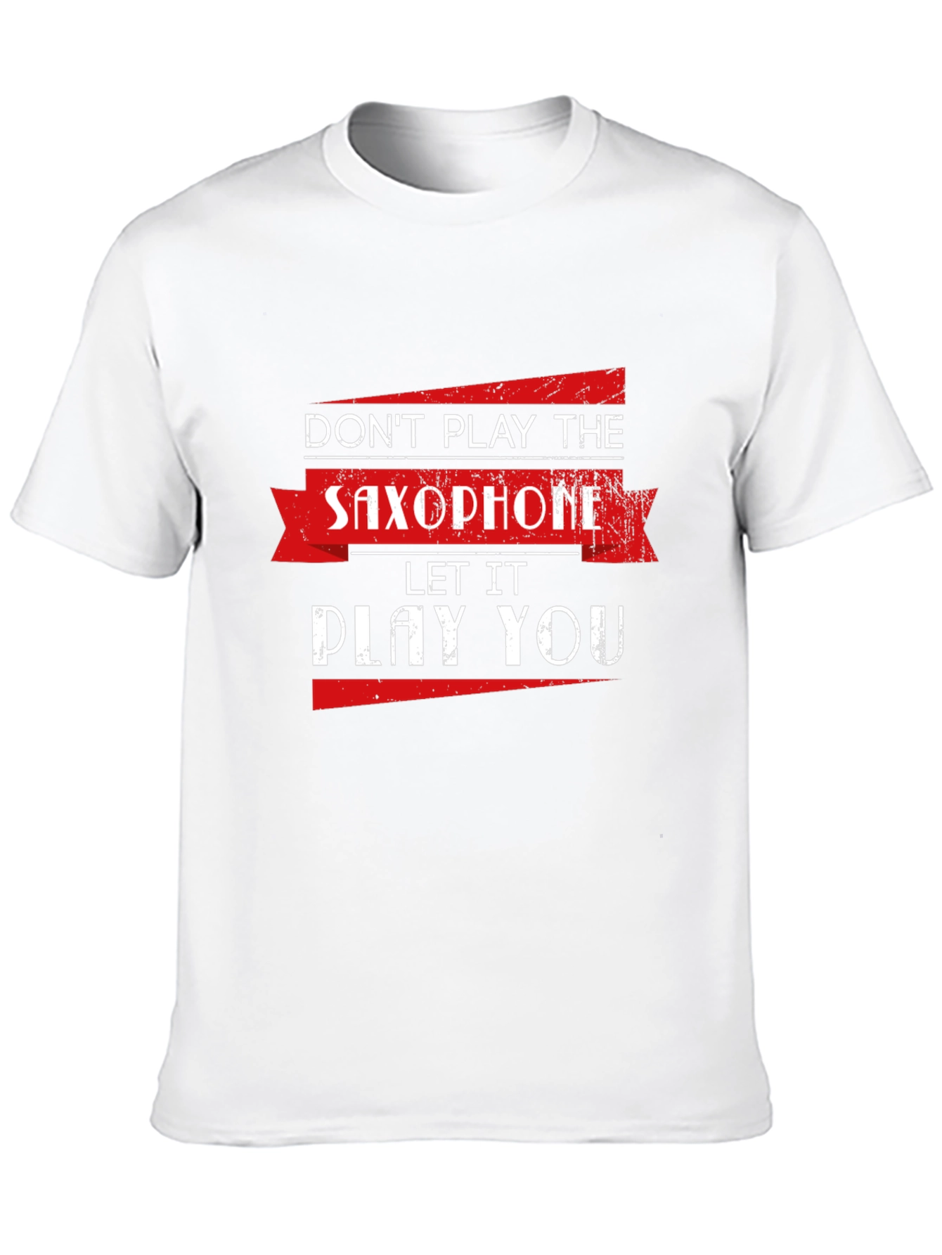 Saxophone T-Shirt: Dont Play It Let It Play You!
