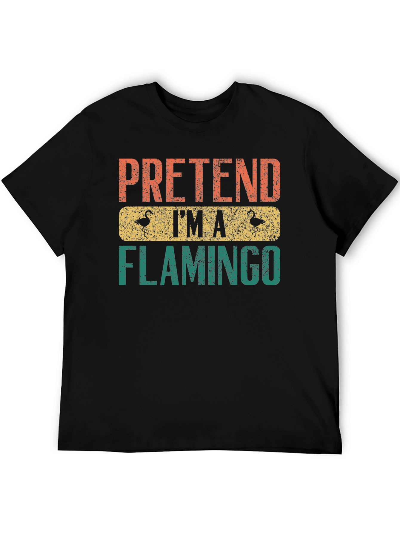 Pretend Im a Flamingo T-Shirt