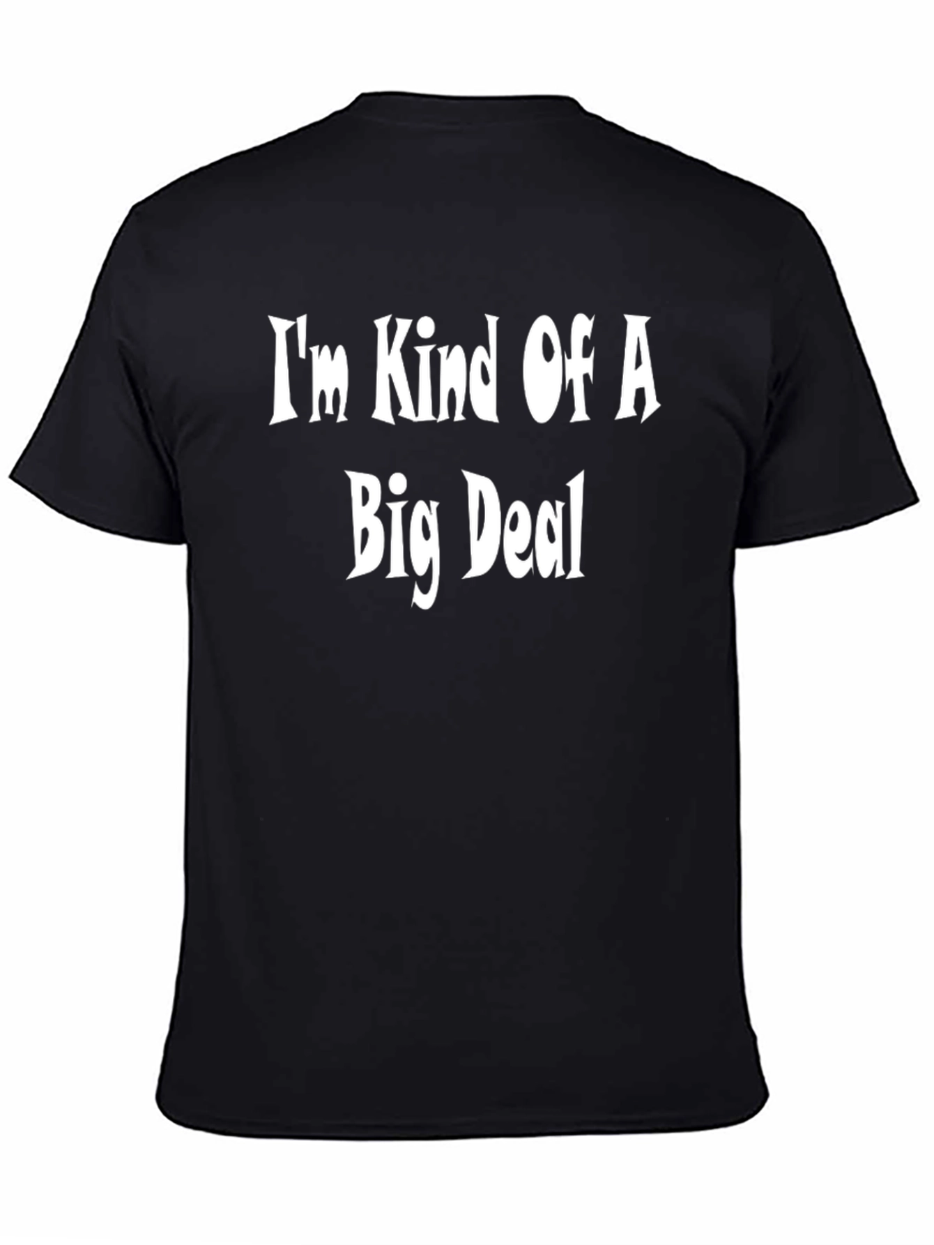 Im Kind Of A Big Deal - Funny T-Shirt