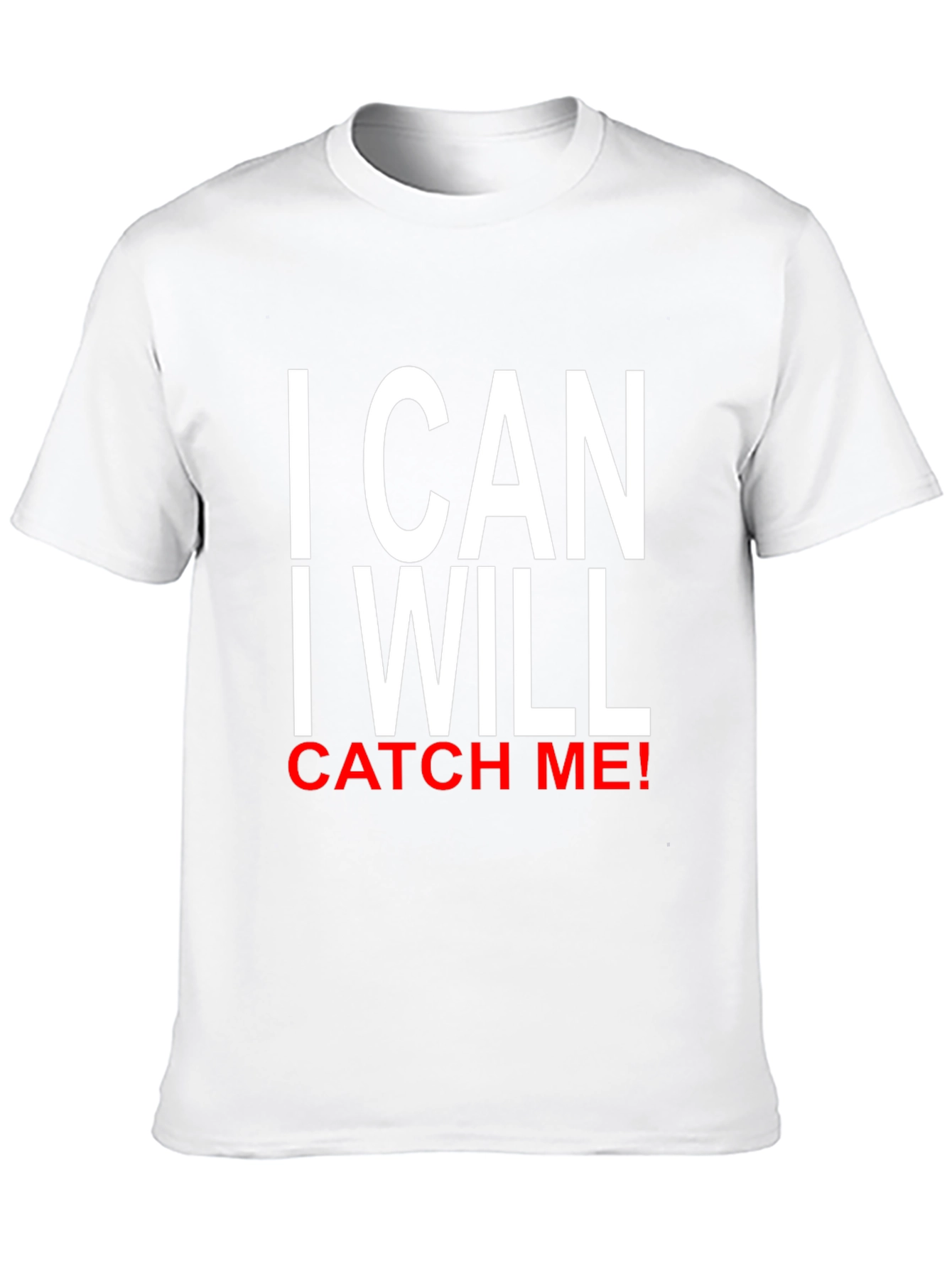 I CAN I WILL CATCH ME! T-Shirt
