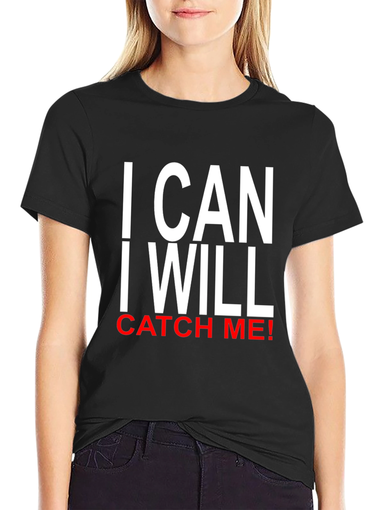 I CAN I WILL CATCH ME! T-Shirt