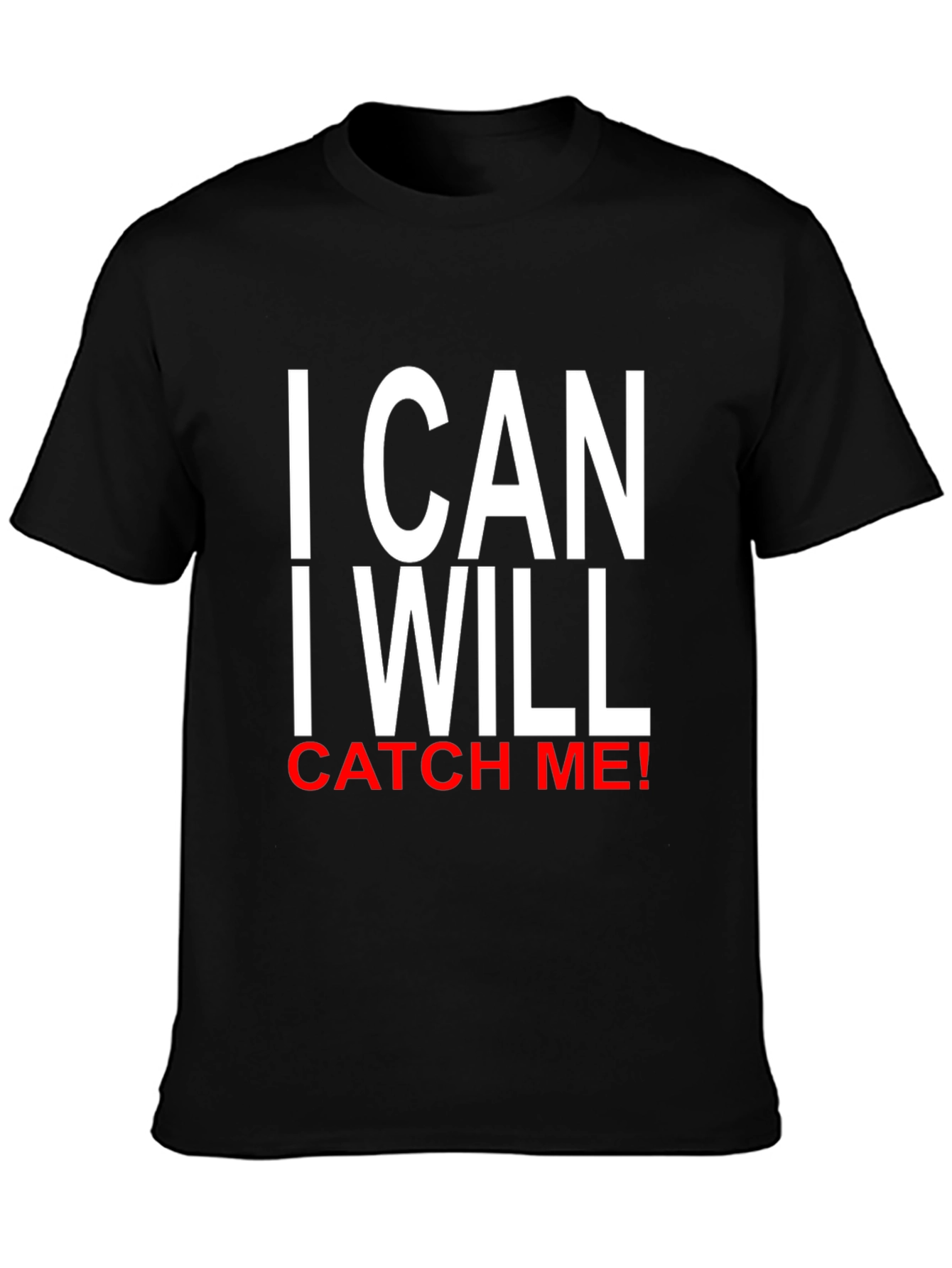 I CAN I WILL CATCH ME! T-Shirt