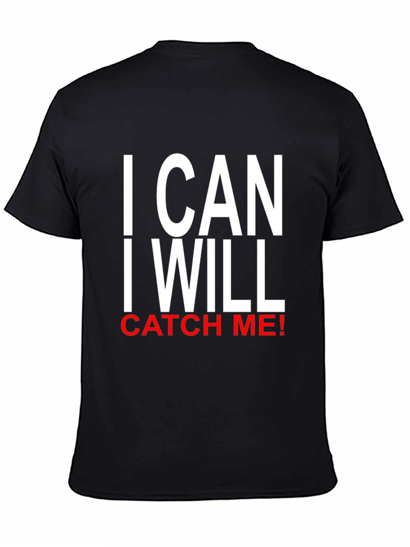 I CAN I WILL CATCH ME! T-Shirt
