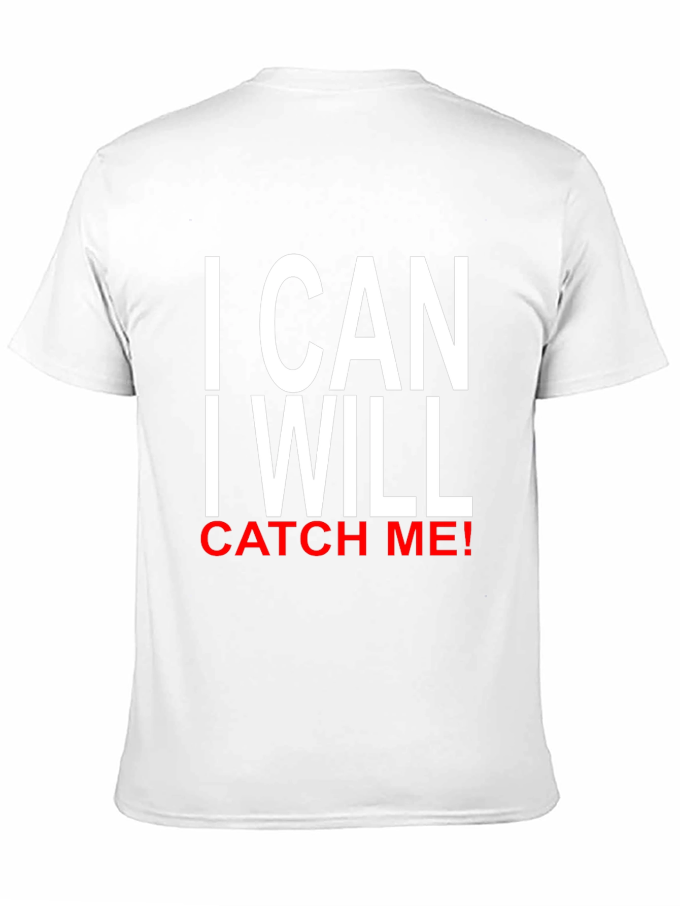 I CAN I WILL CATCH ME! T-Shirt
