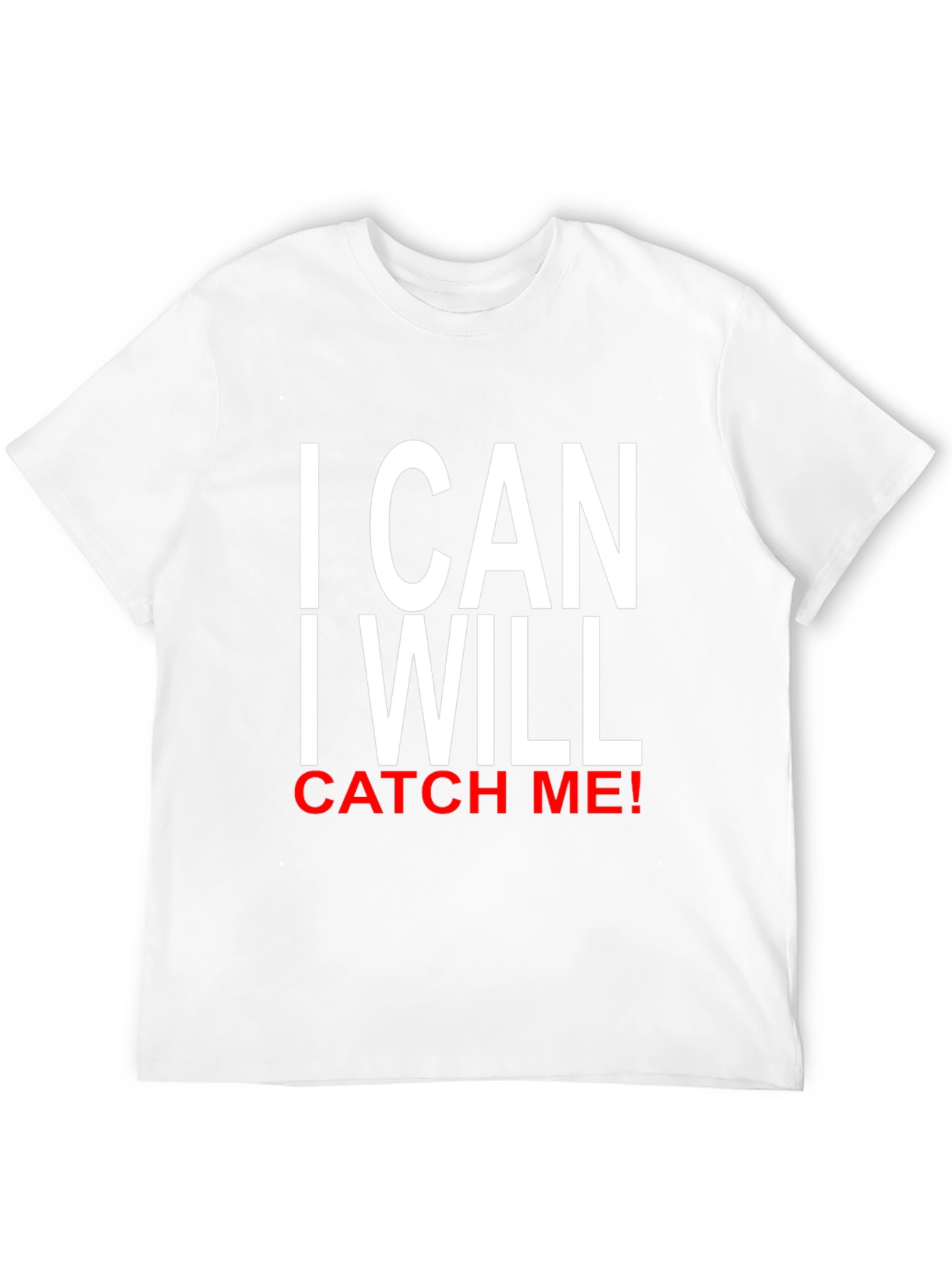 I CAN I WILL CATCH ME! T-Shirt