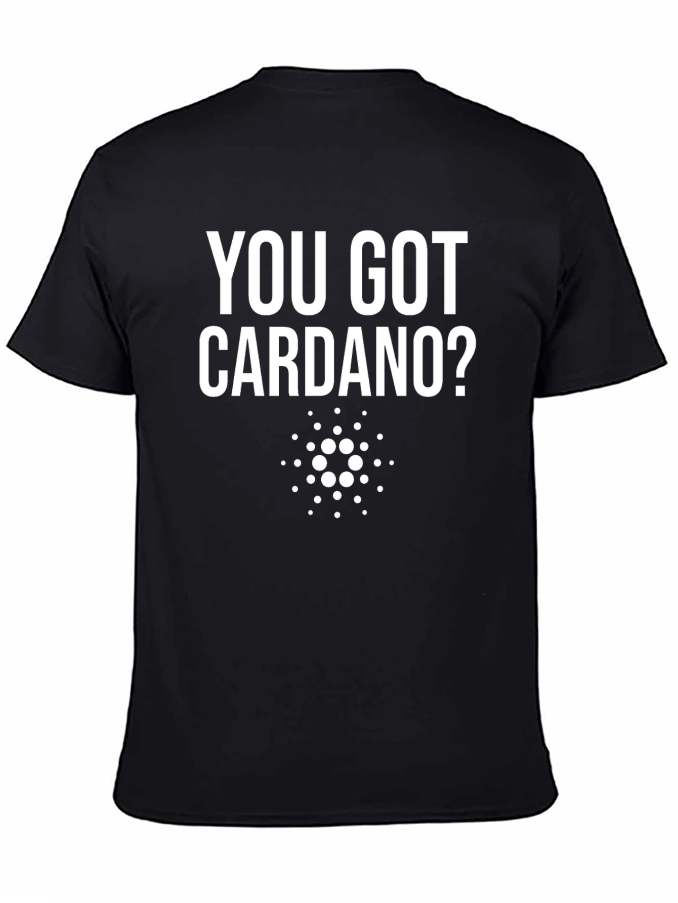 You Got Cardano Crypto T-Shirt - Black
