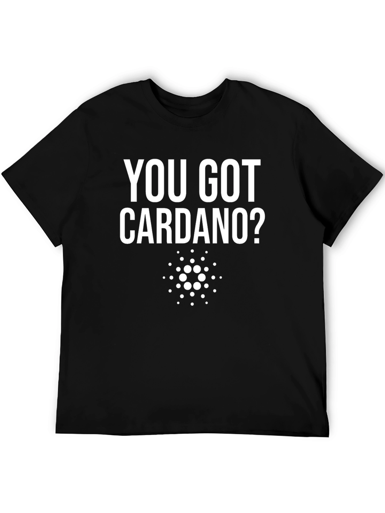 You Got Cardano Crypto T-Shirt - Black