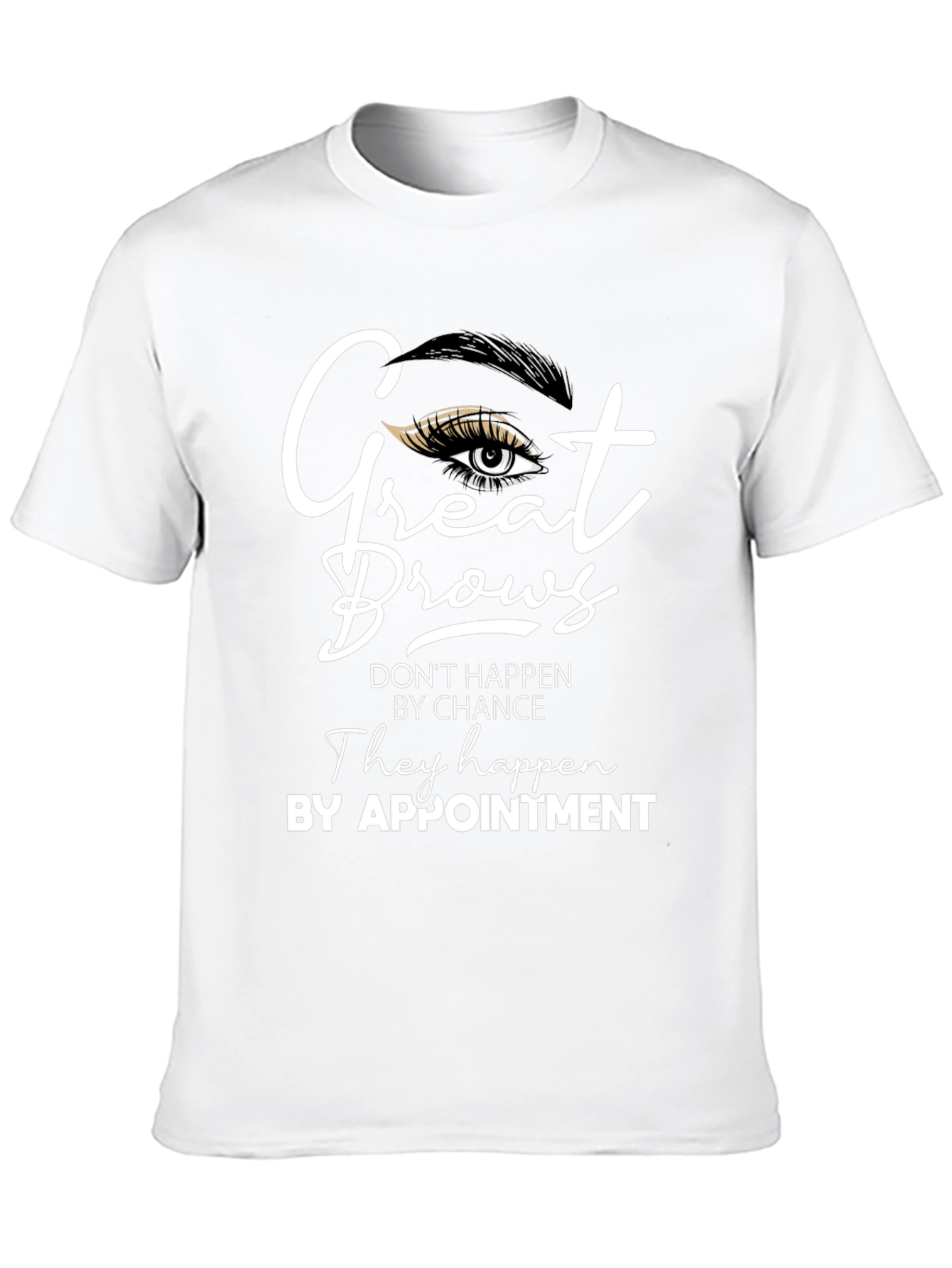 Great Brows T-Shirt - Appointment Design