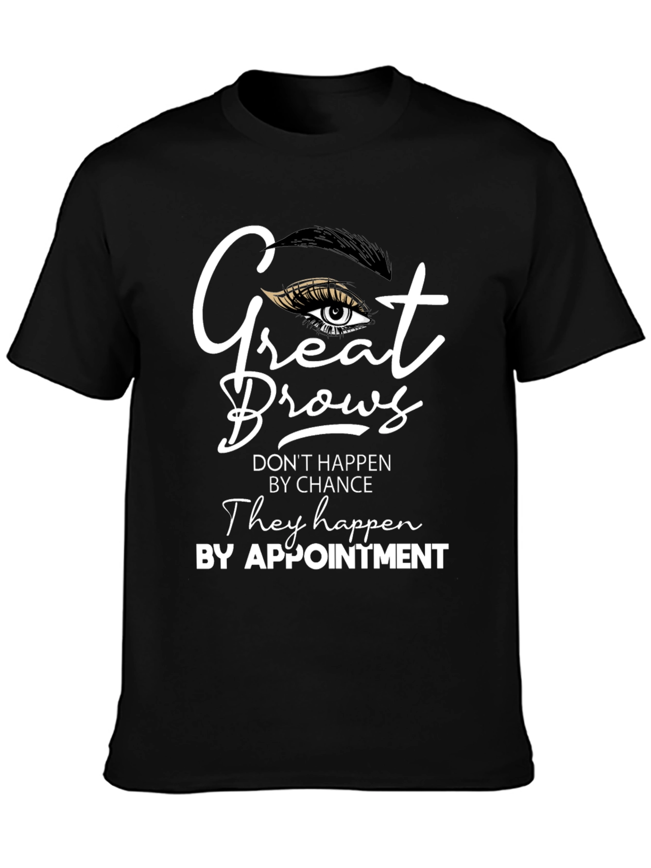 Great Brows T-Shirt - Appointment Design