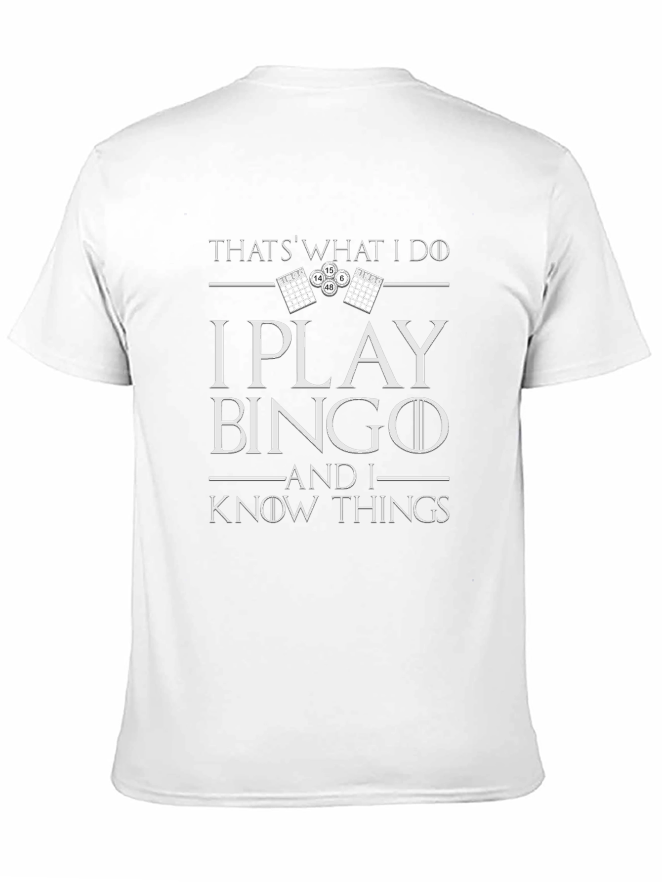 I Play Bingo and I Know Things T-Shirt