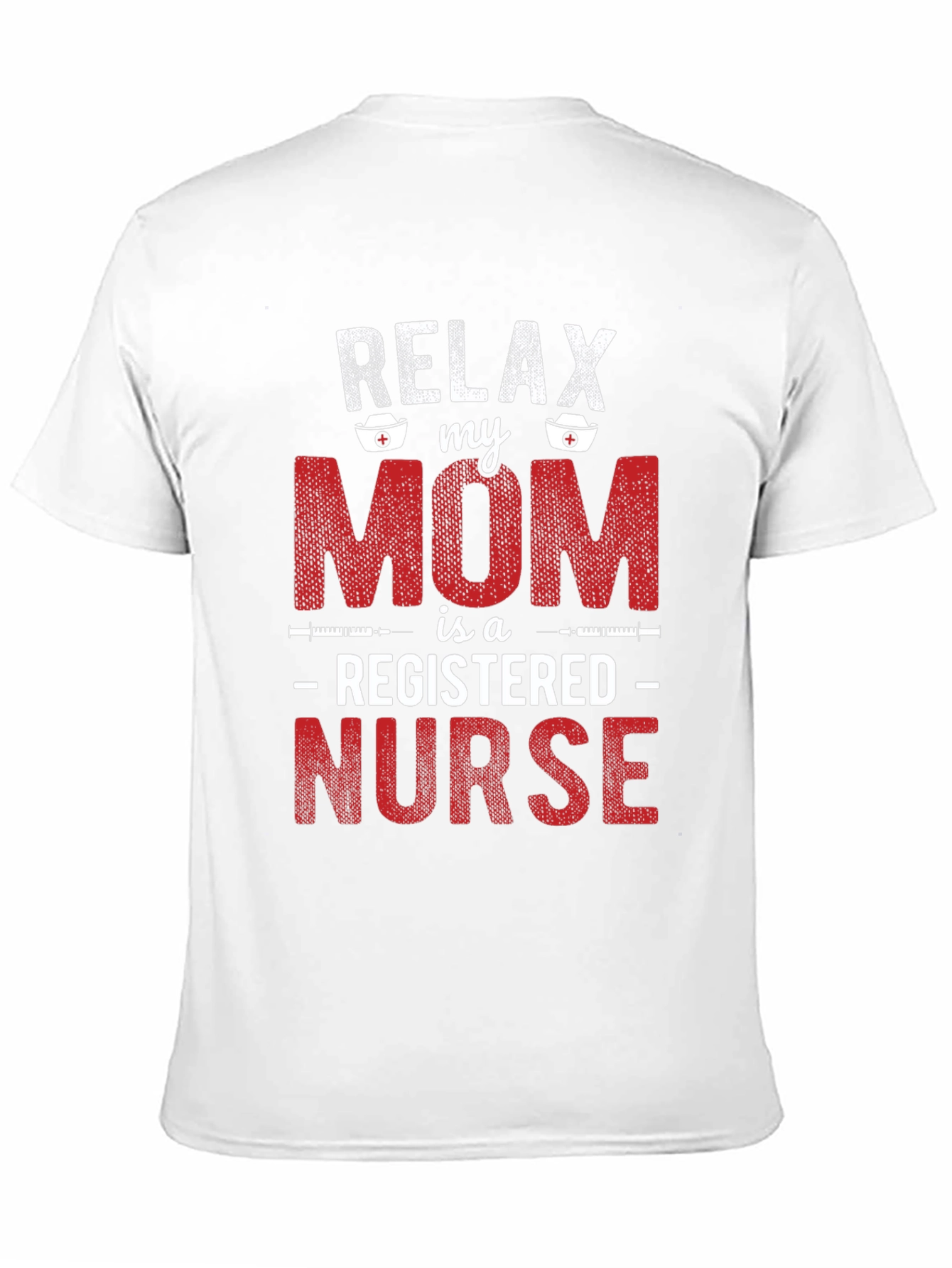 Relax My Mom is a Registered Nurse T-Shirt