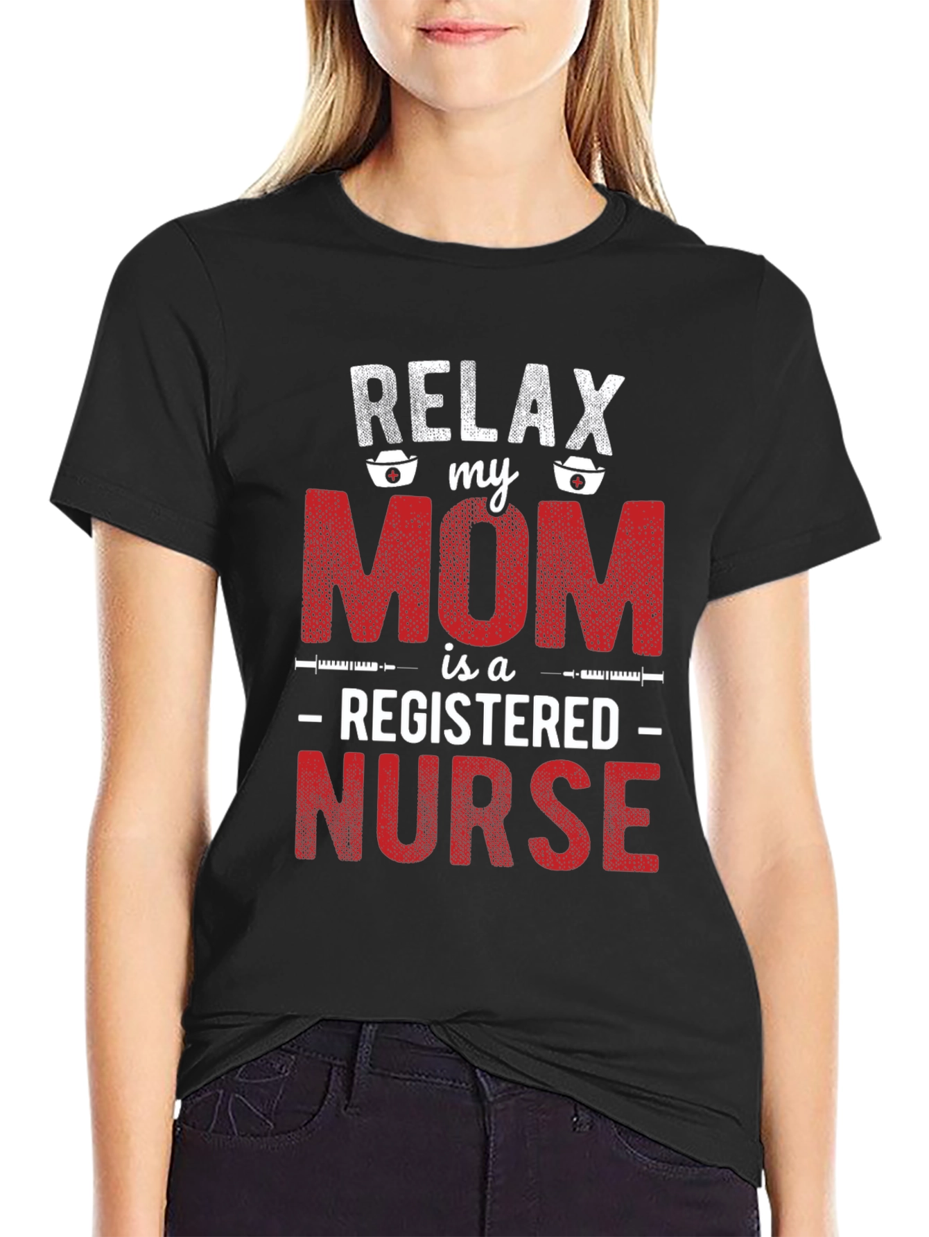 Relax My Mom is a Registered Nurse T-Shirt