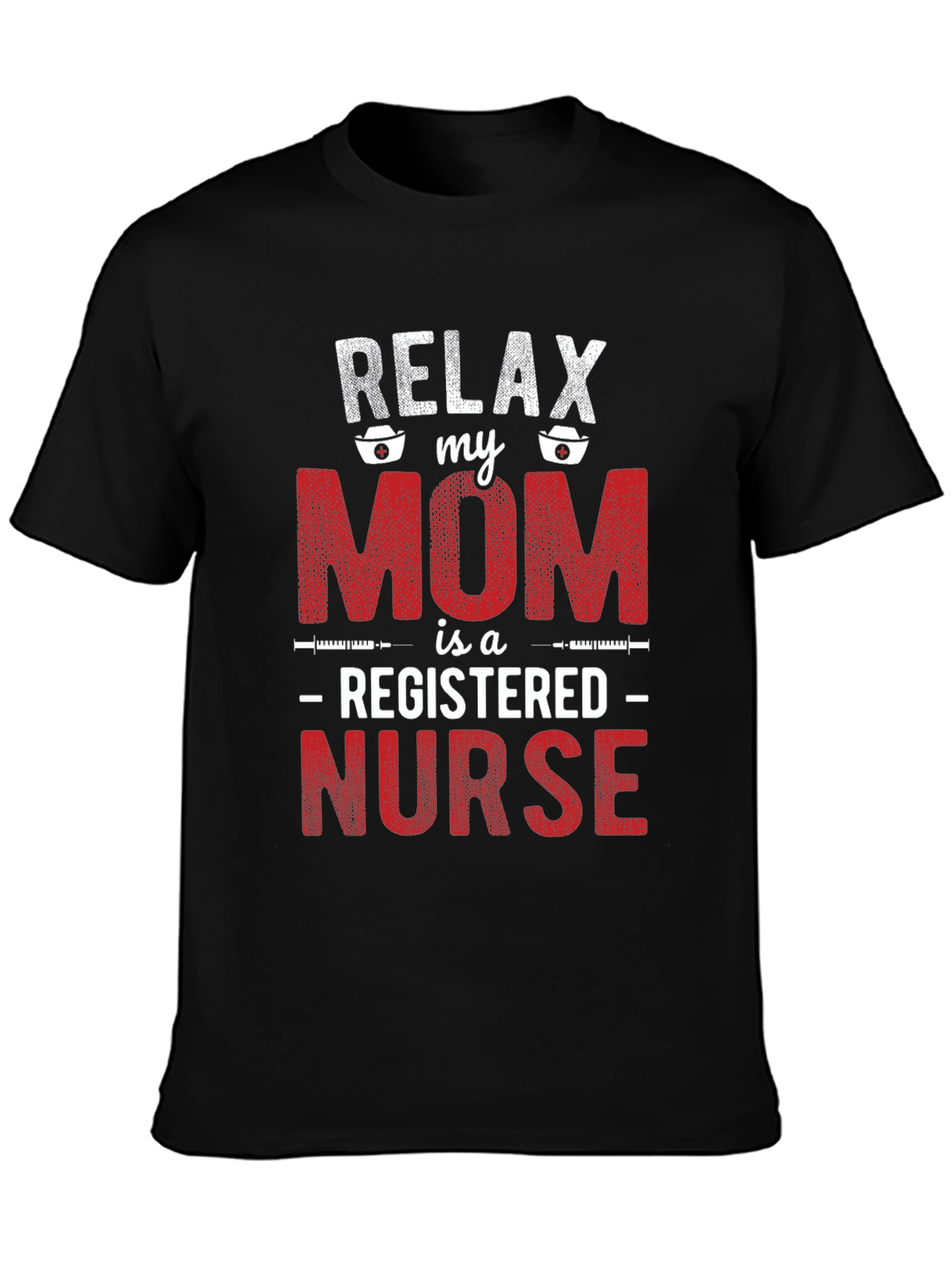 Relax My Mom is a Registered Nurse T-Shirt