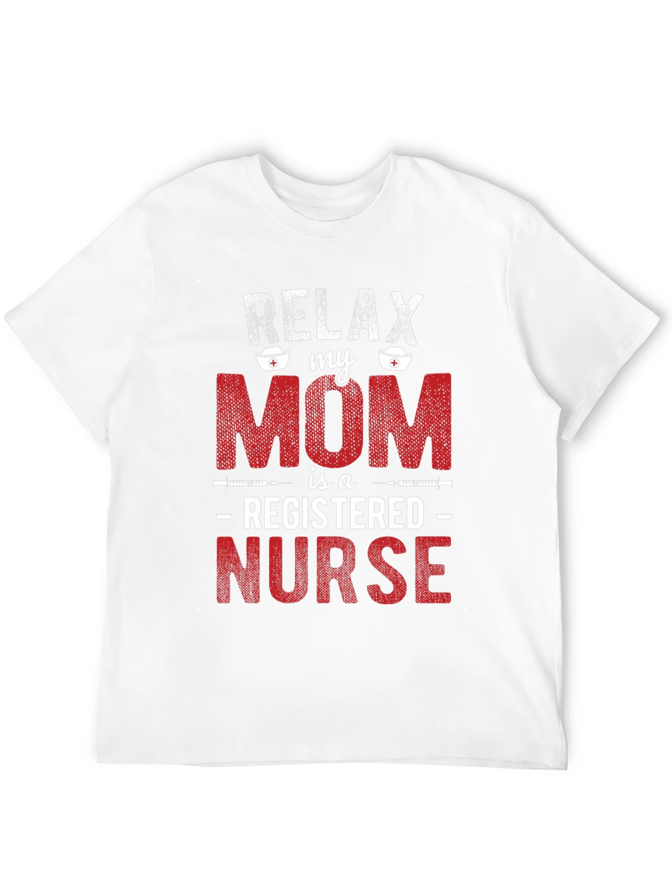 Relax My Mom is a Registered Nurse T-Shirt