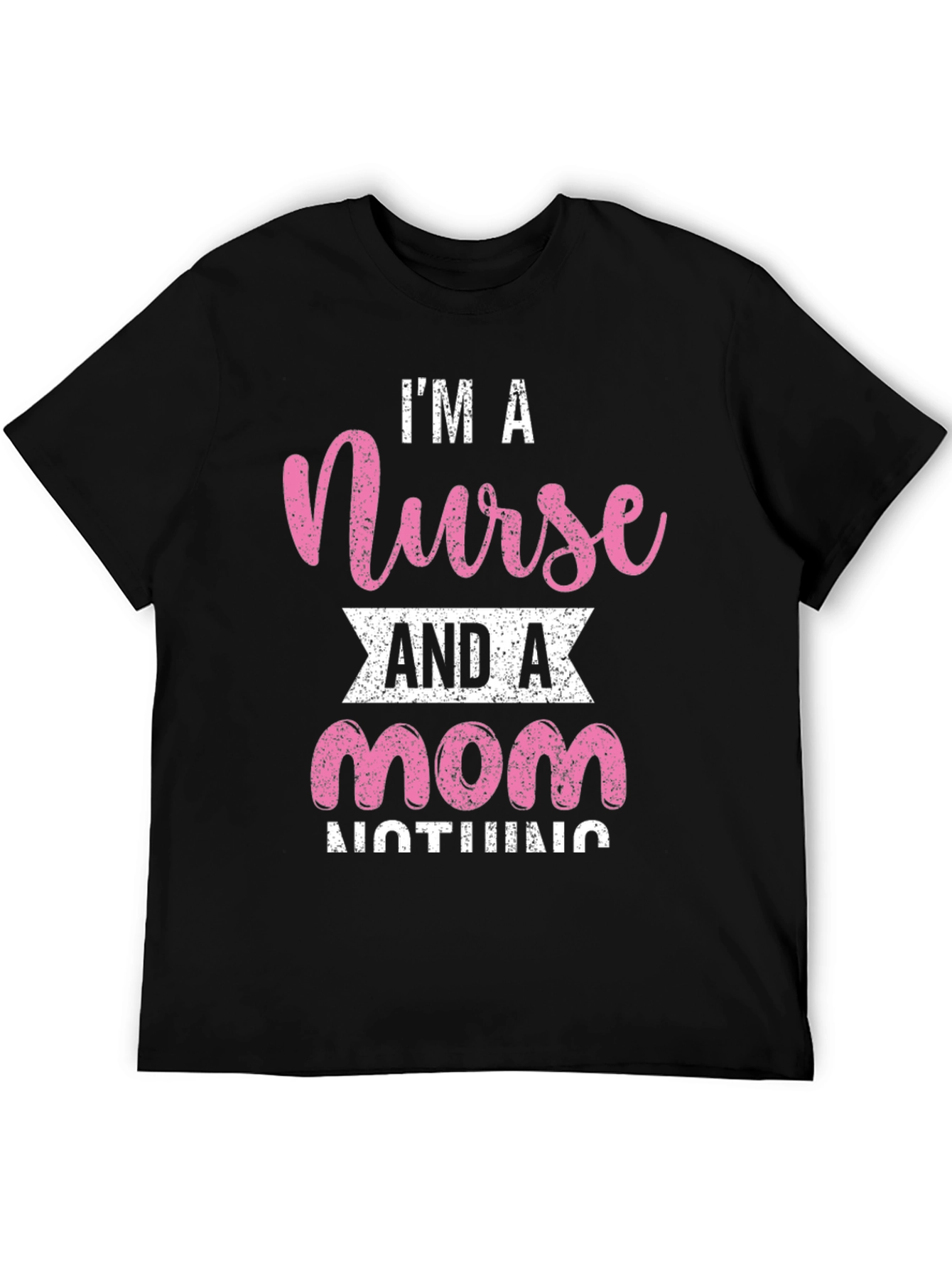 Im A Nurse And A Mom T-Shirt