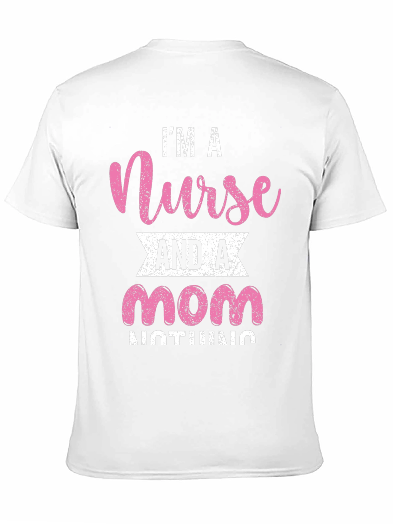 Im A Nurse And A Mom T-Shirt