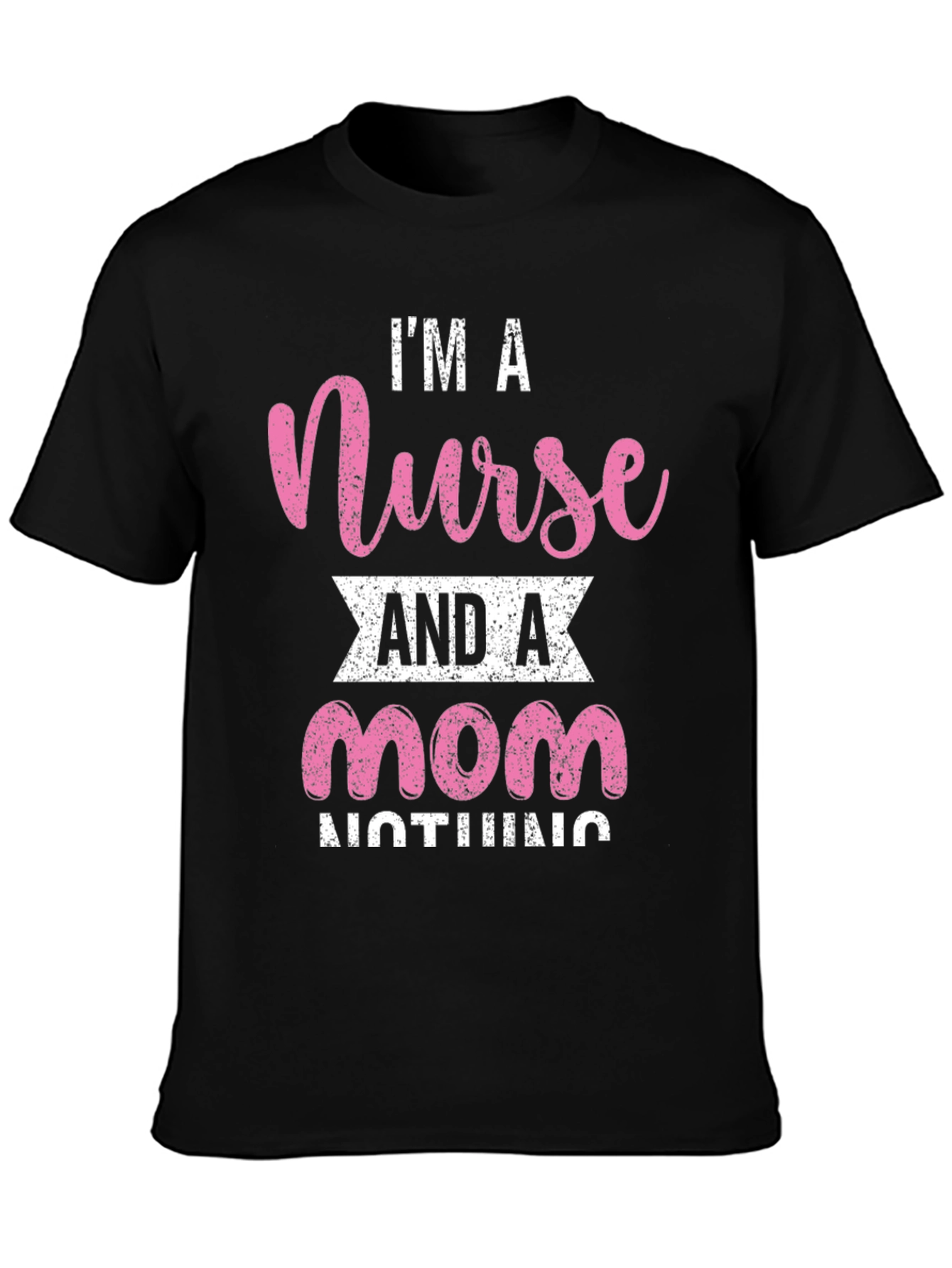 Im A Nurse And A Mom T-Shirt
