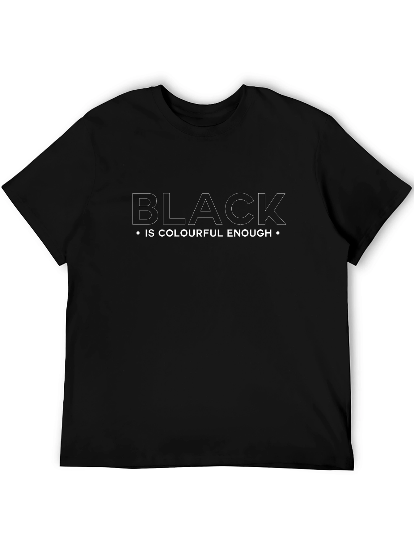 Black is Colourful Enough T-Shirt