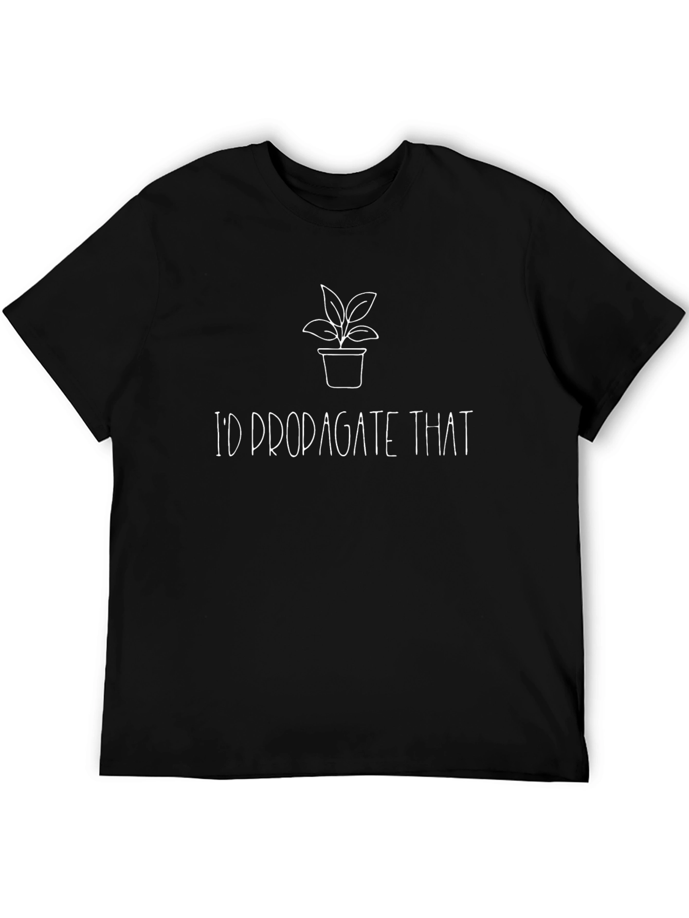 Id Propagate That Plant Lover T-Shirt