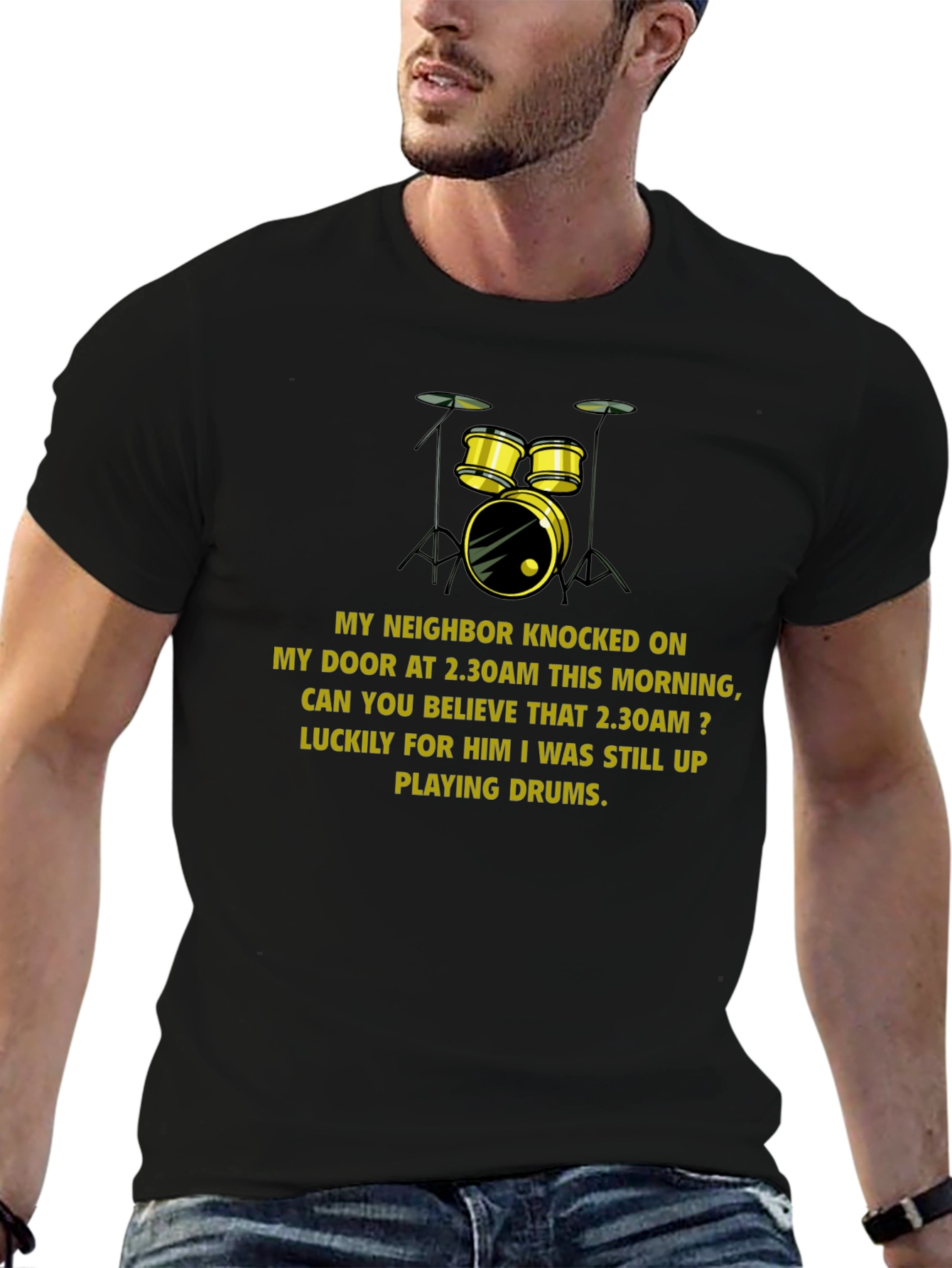 Funny Drummer T-Shirt: Neighbor Knocked at 2:30 AM