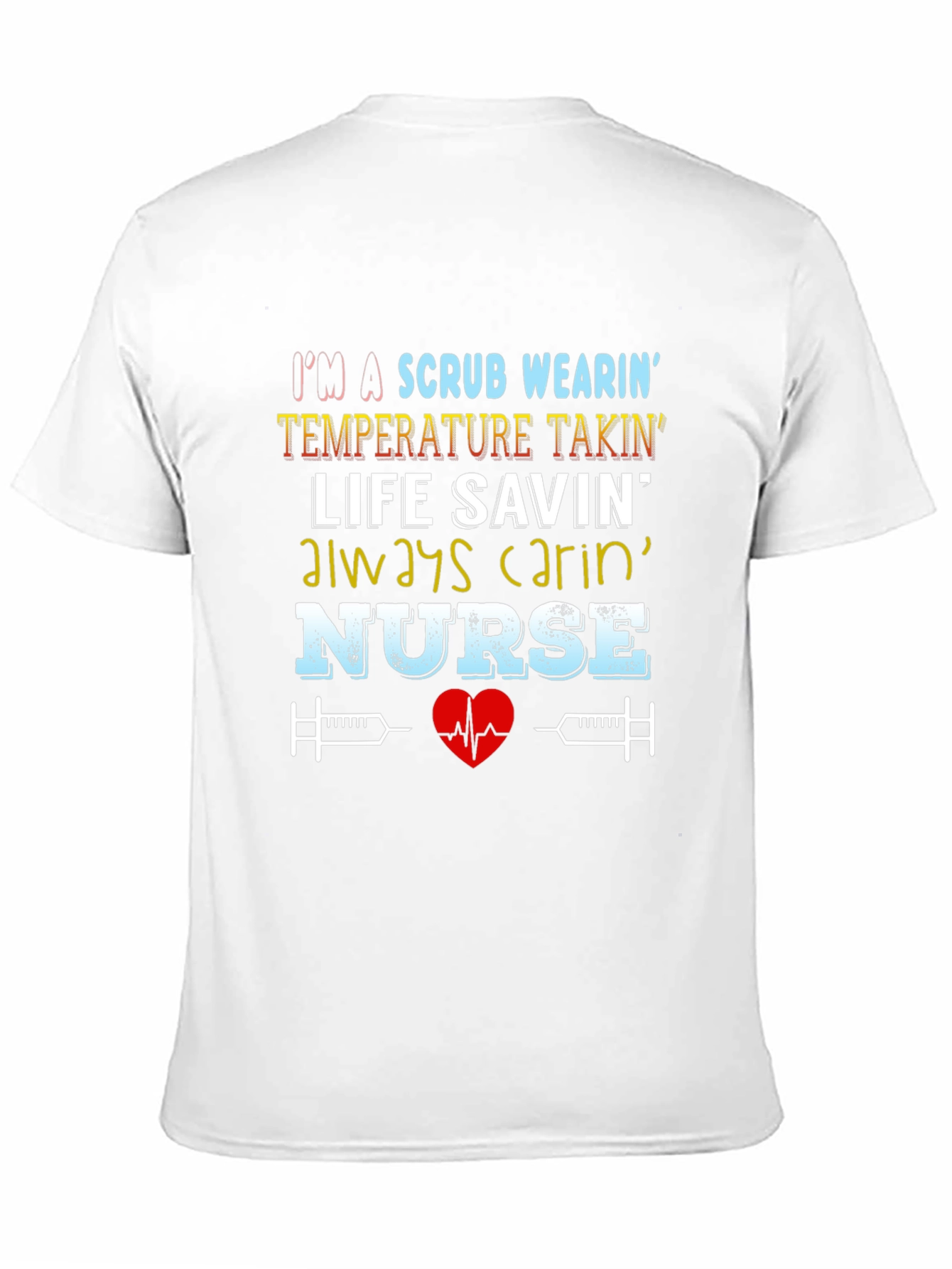 Nurse T-Shirt: Scrub Wearin Life Savin Design