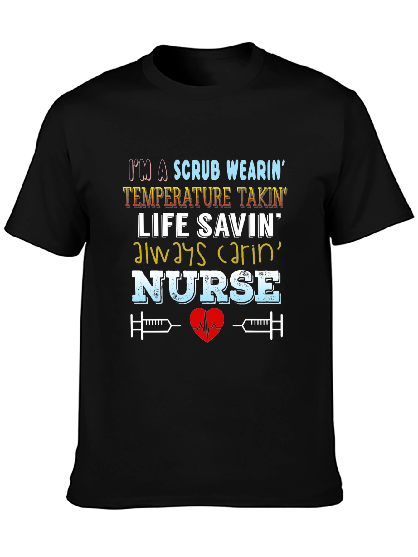 Nurse T-Shirt: Scrub Wearin Life Savin Design