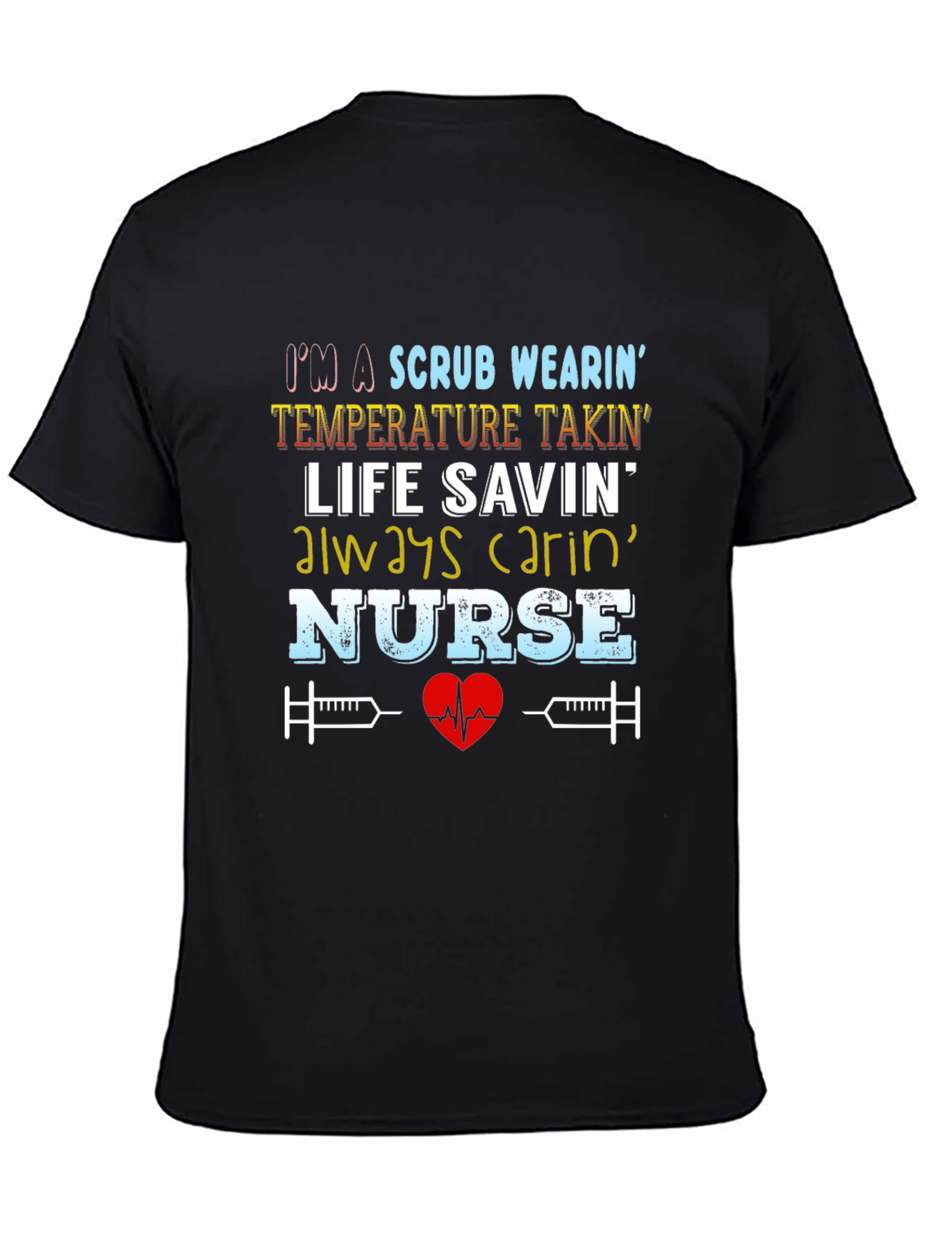Nurse T-Shirt: Scrub Wearin Life Savin Design