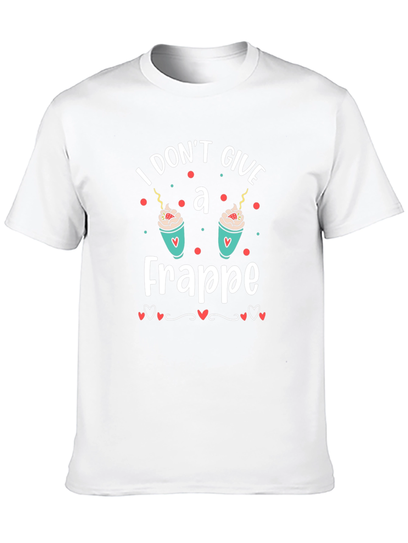 I Dont Give A Frappe T-Shirt